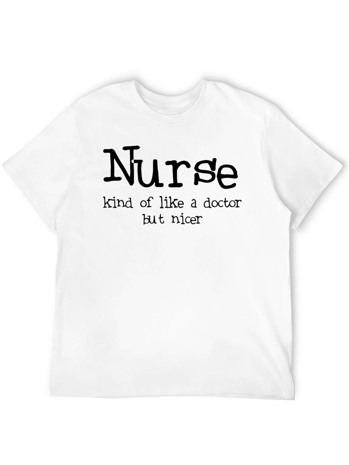 Black Funny Nurse T-Shirt - Kind of Like a Doctor But Nicer view 12
