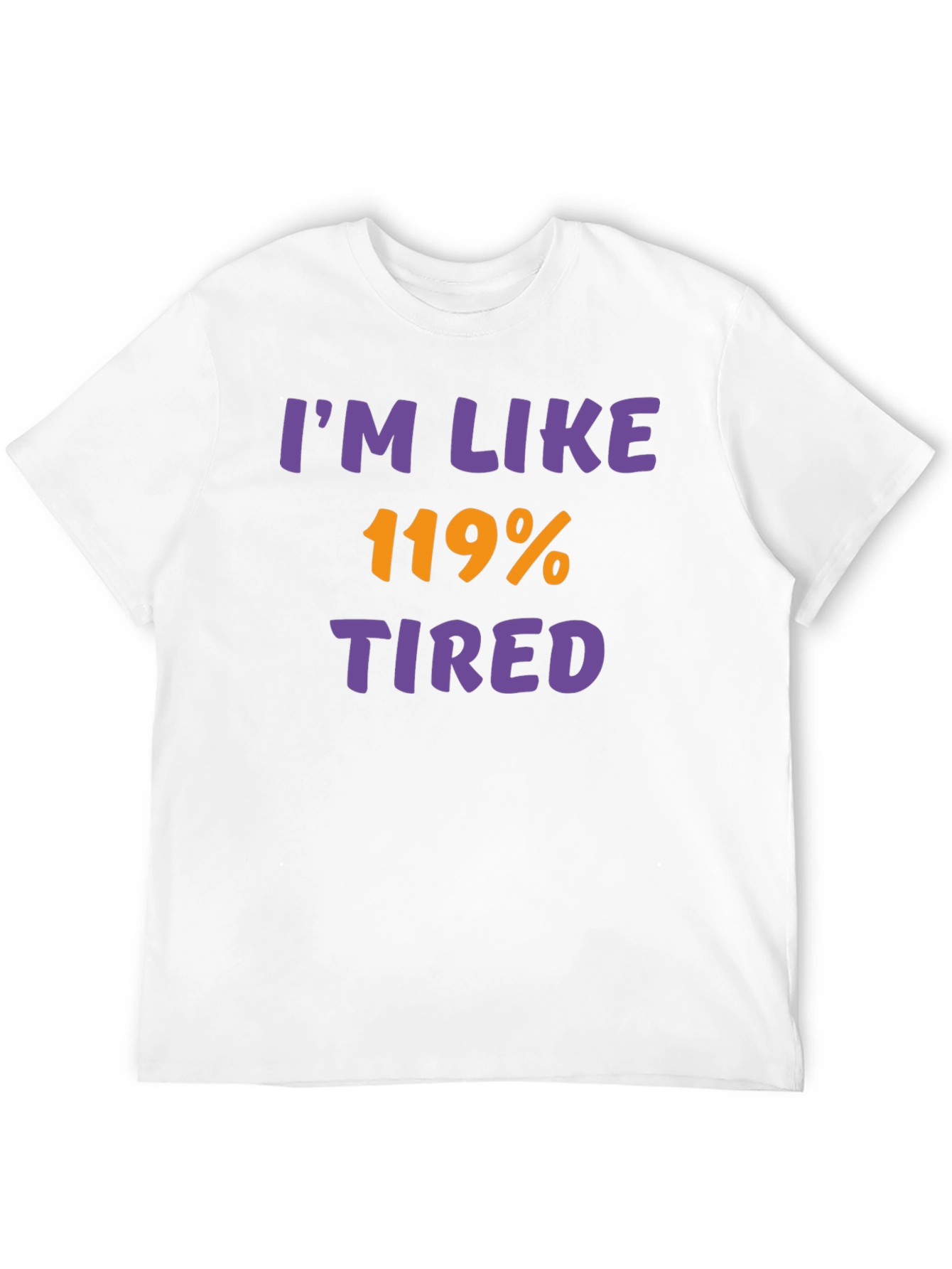 Black I'm Like 119% Tired Black T-Shirt view 12