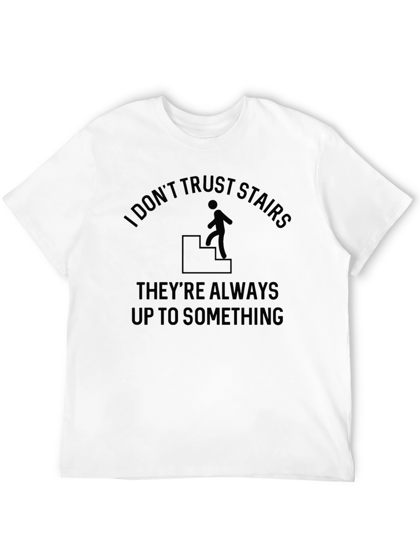 Black Funny I Don't Trust Stairs Graphic T-Shirt view 12