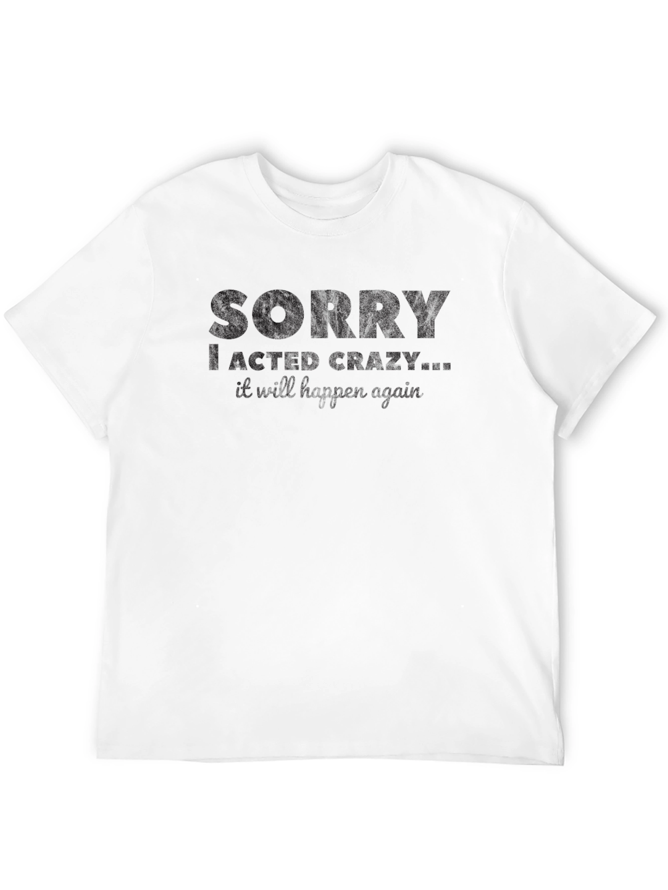 Black Funny Sorry I Acted Crazy Graphic T-Shirt view 12