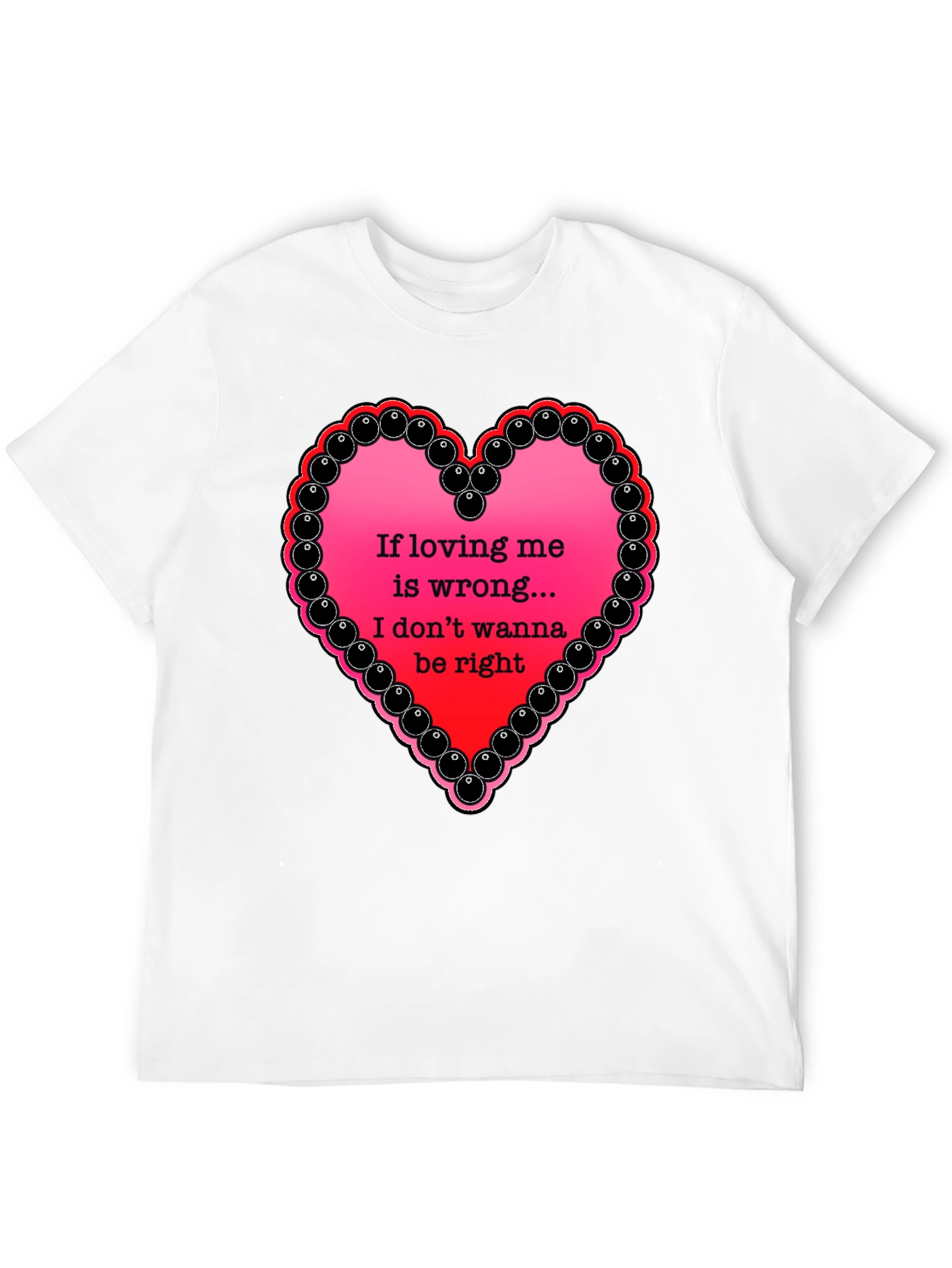 Black If Loving Me Is Wrong T-Shirt view 12