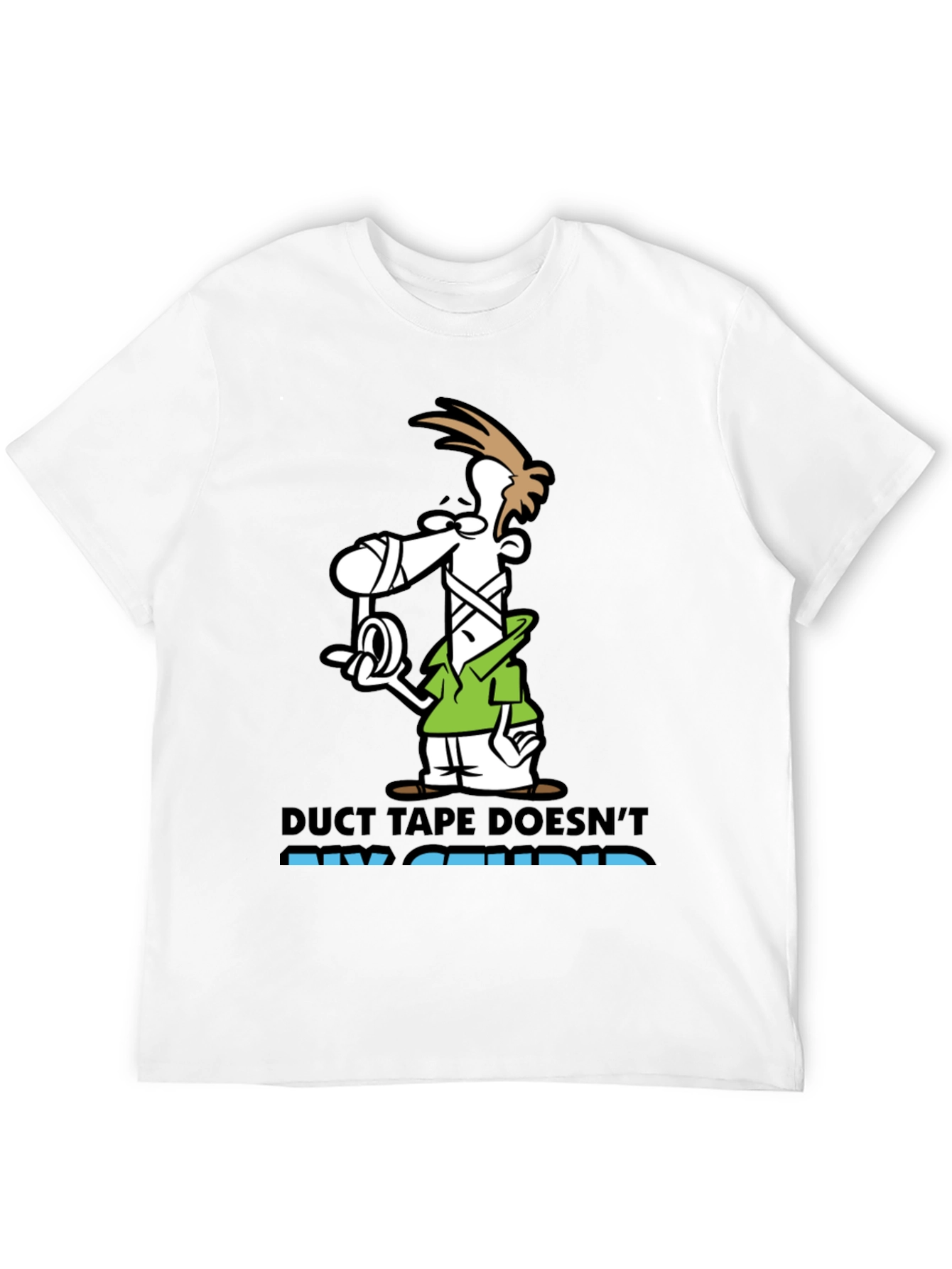 Black Duct Tape Doesn't Fix Stupid Graphic Tee view 12