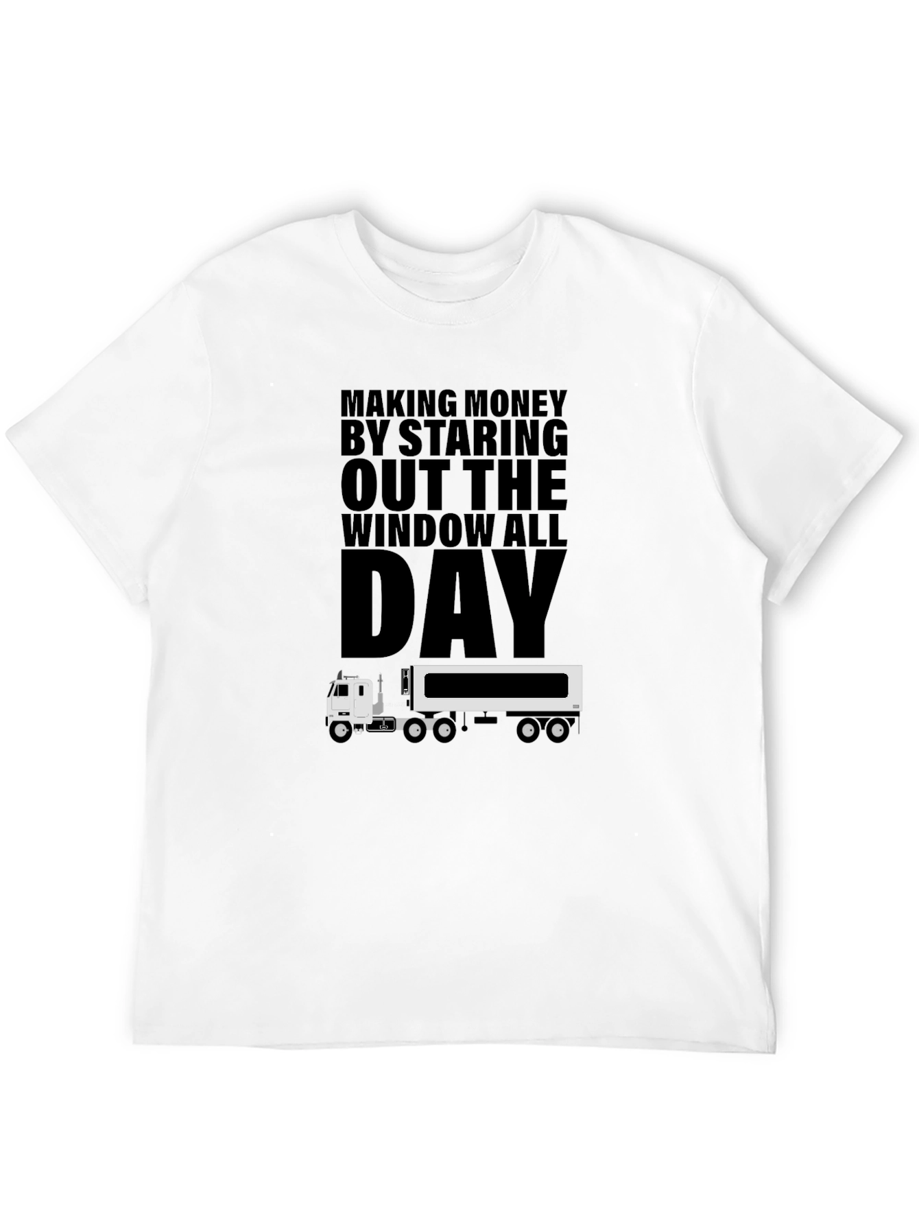 Black Truck Driver T-Shirt: Making Money Staring Out The Window view 12