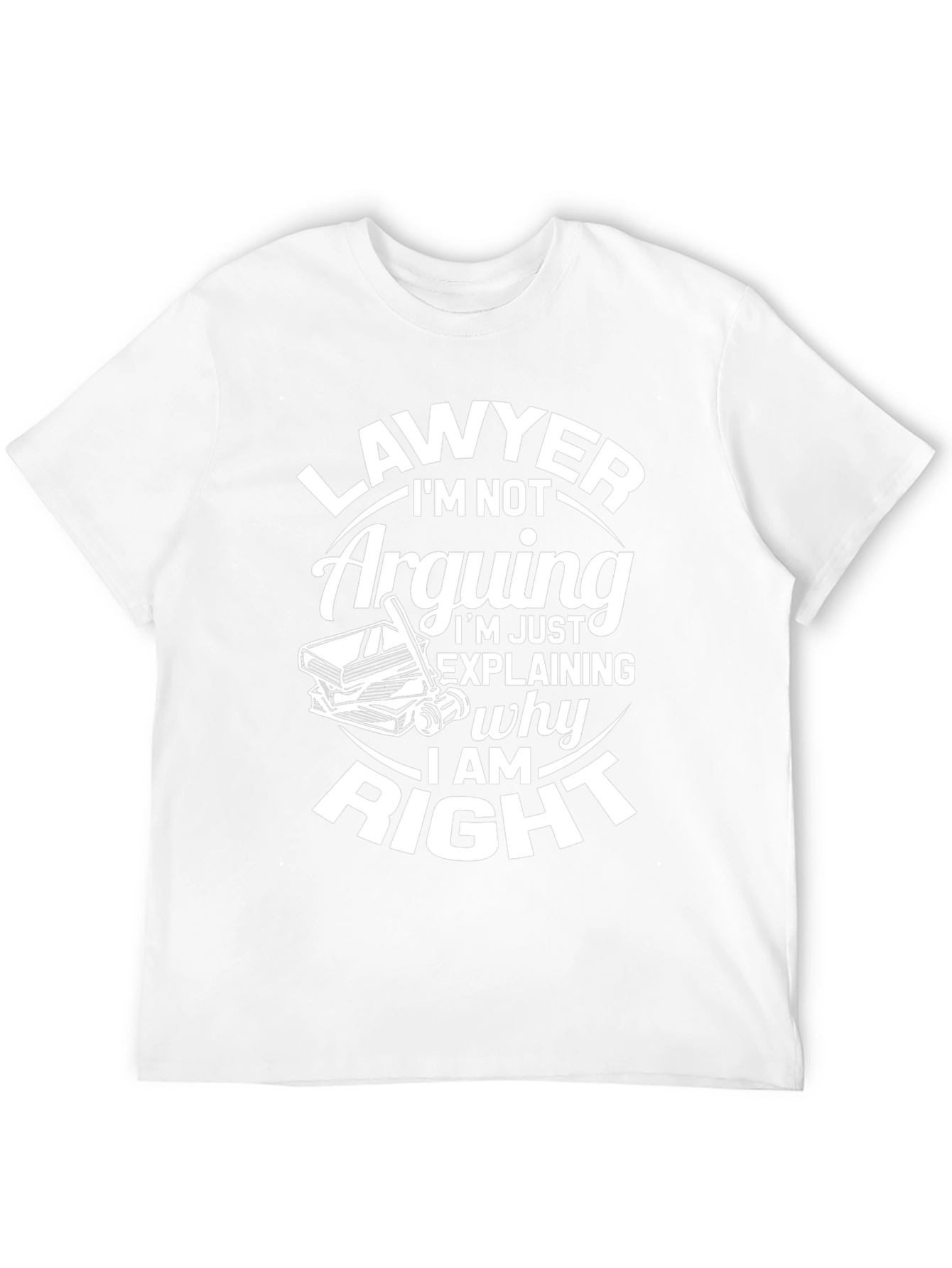 Lawyer I'm Not Arguing T-Shirt - 12