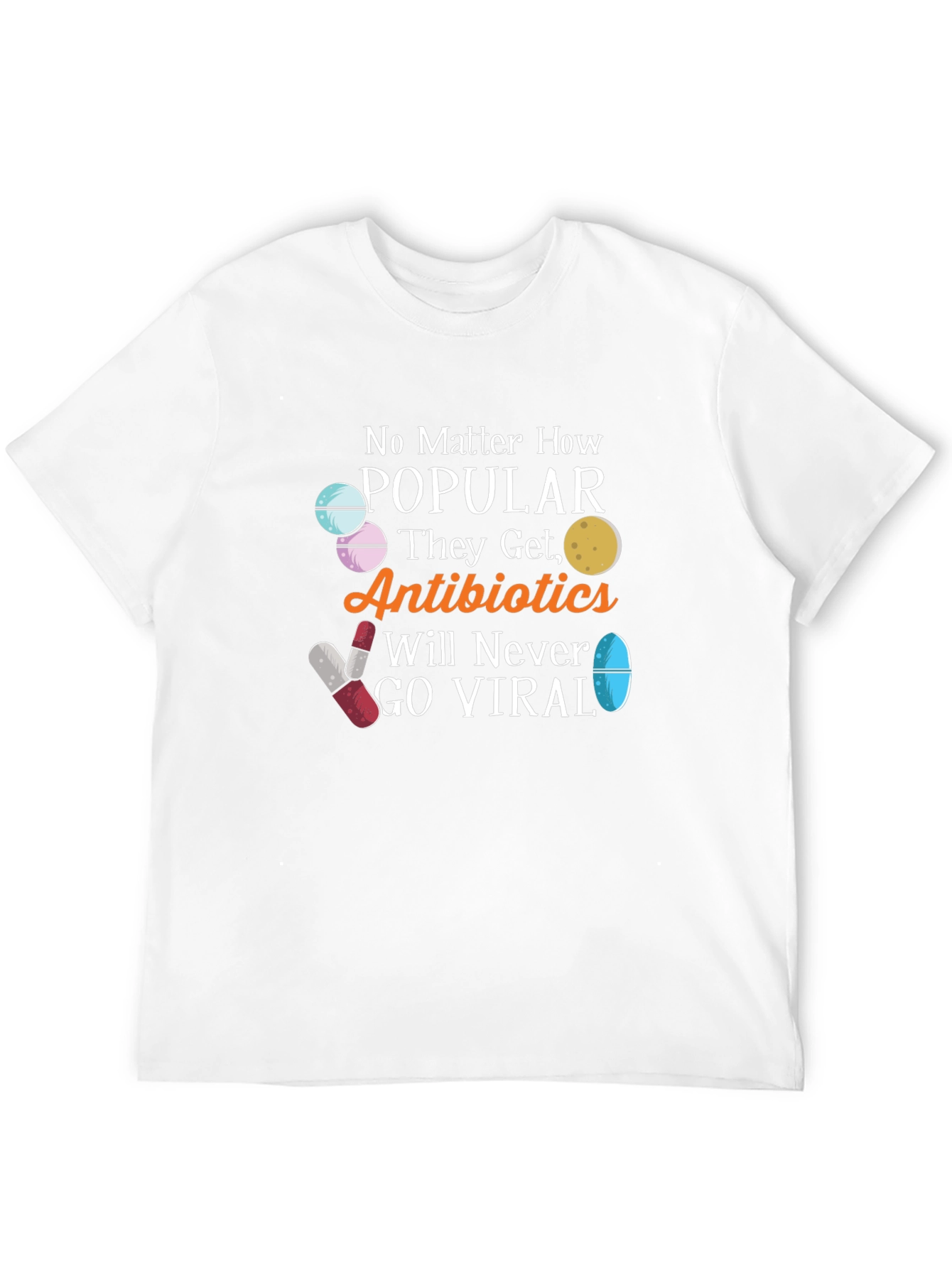 Black Antibiotics Will Never Go Viral Funny T-Shirt view 12