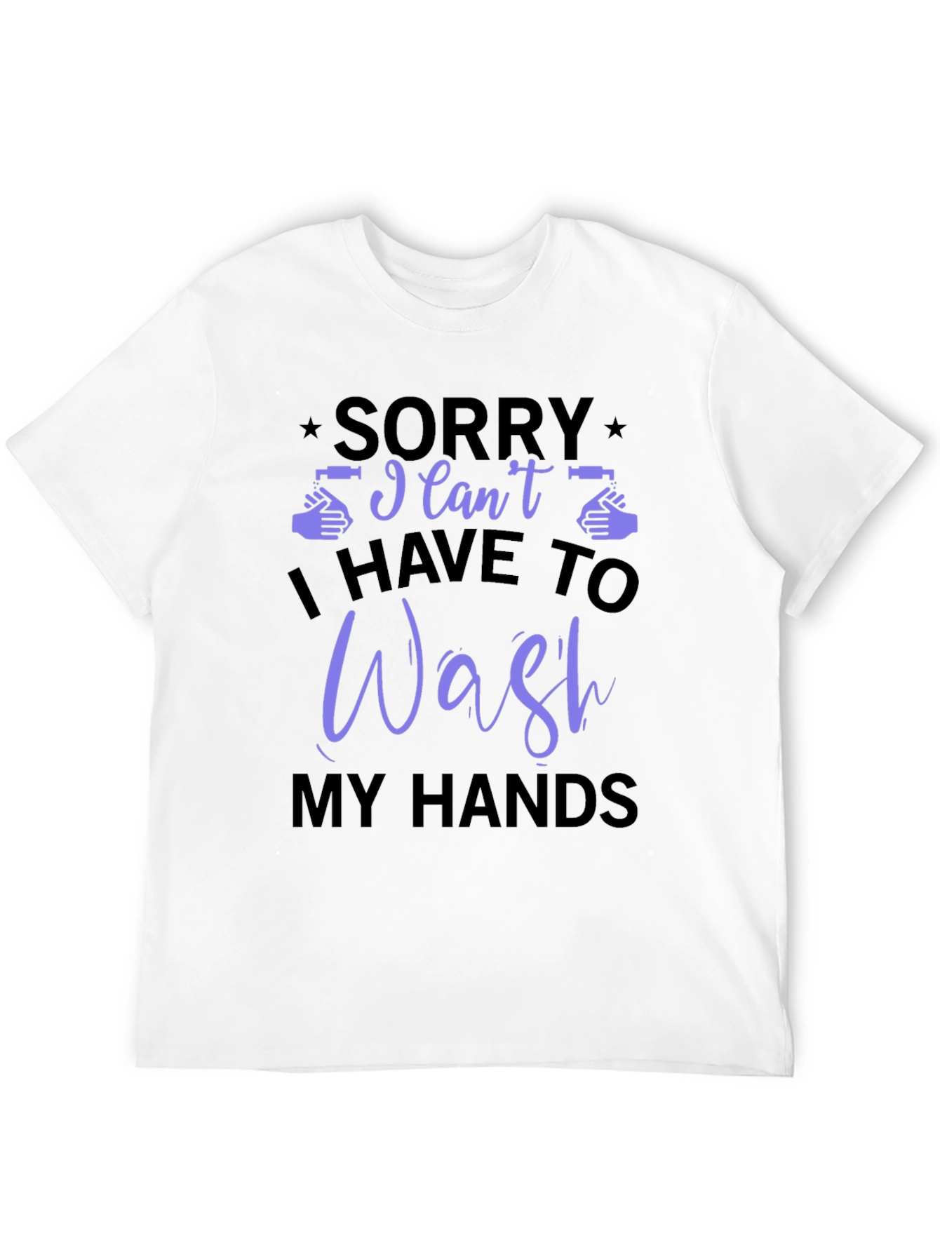Black Sorry I Can't, I Have to Wash My Hands T-Shirt view 12
