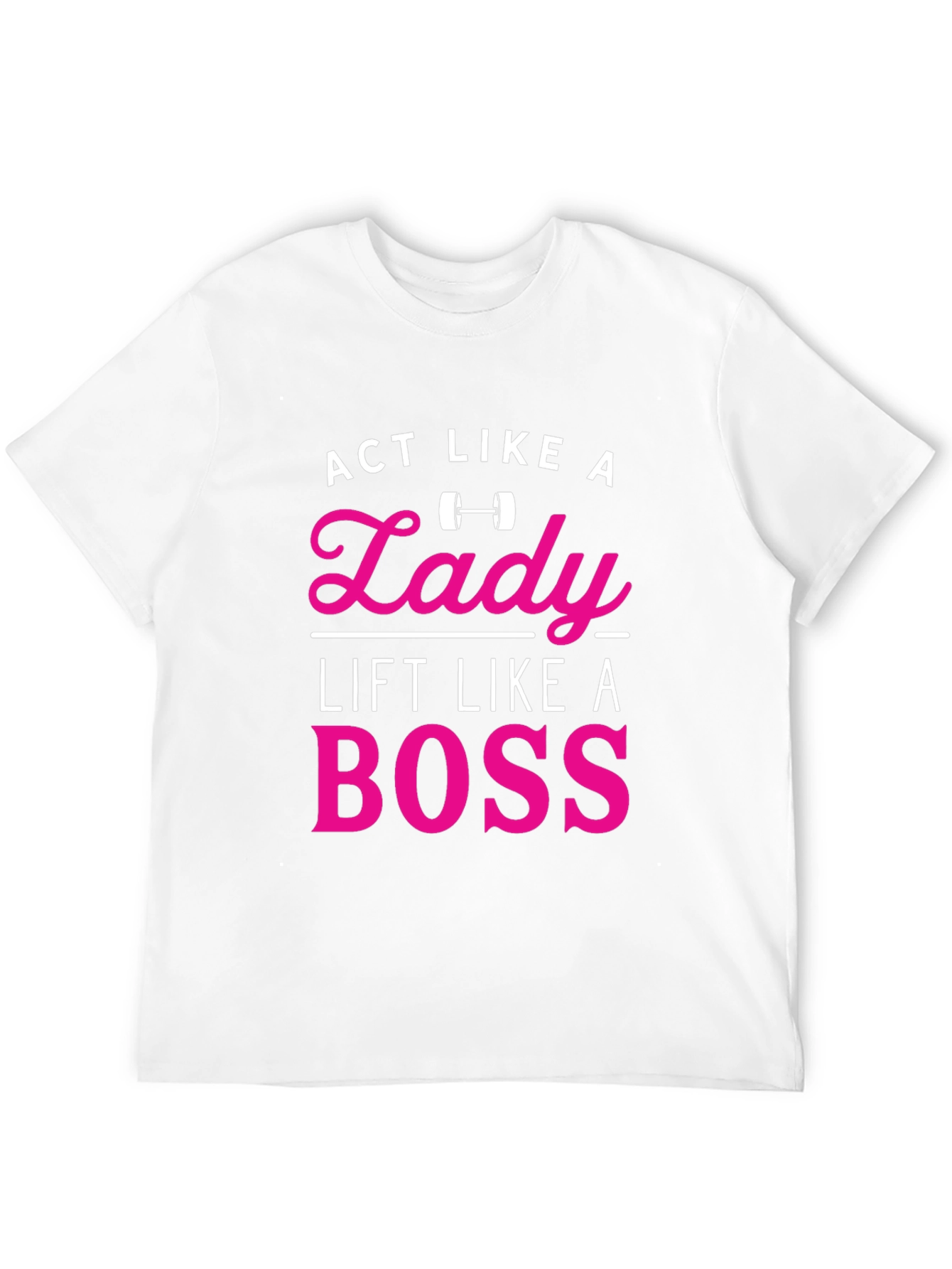 Act Like a Lady Lift Like a Boss T-Shirt - 12