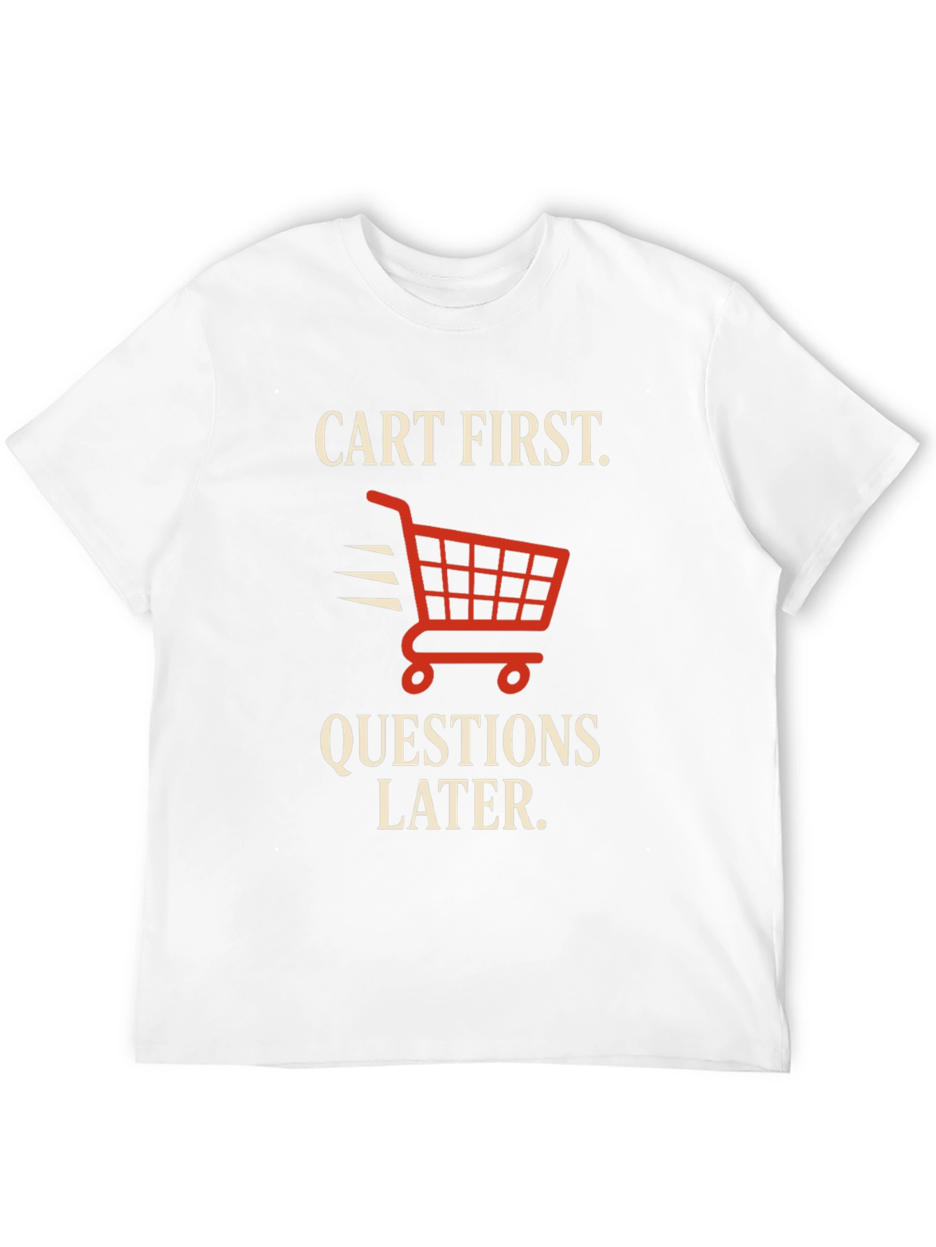 Cart First Funny Shopping T-Shirt - 12