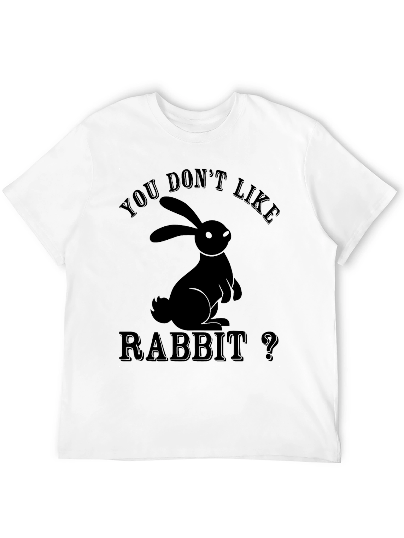 Black You Don't Like Rabbit? Graphic T-Shirt view 12