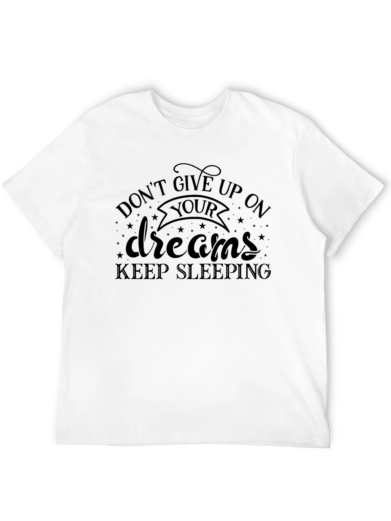 Black Don't Give Up On Your Dreams T-Shirt view 12