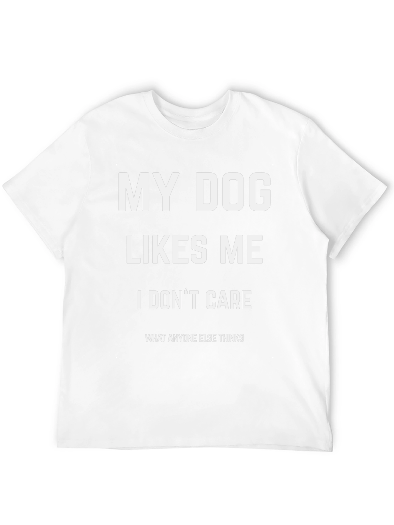 My Dog Likes Me T-Shirt - Funny Dog Lover Tee - 12