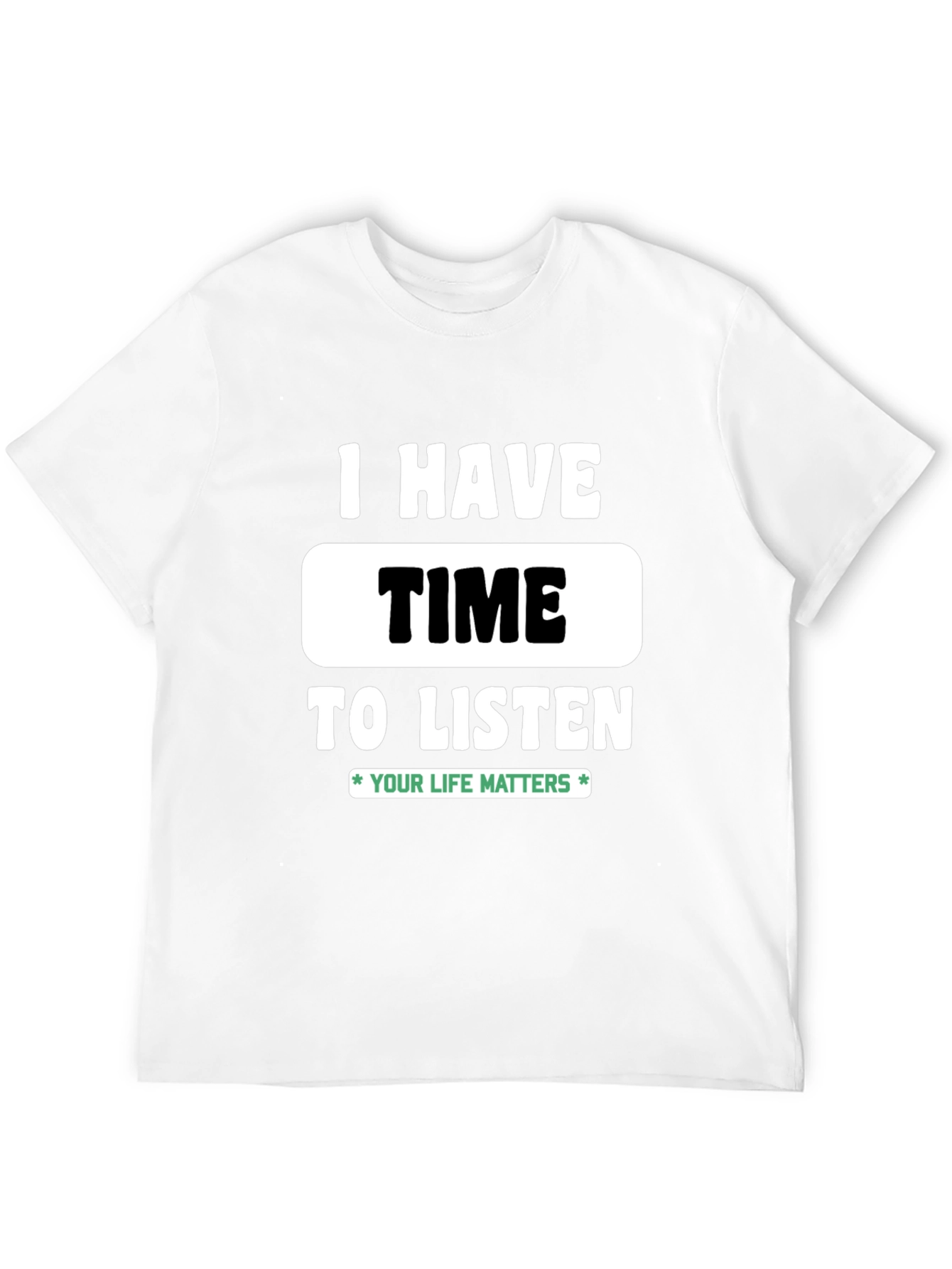 Black I Have Time to Listen T-Shirt - Your Life Matters view 12