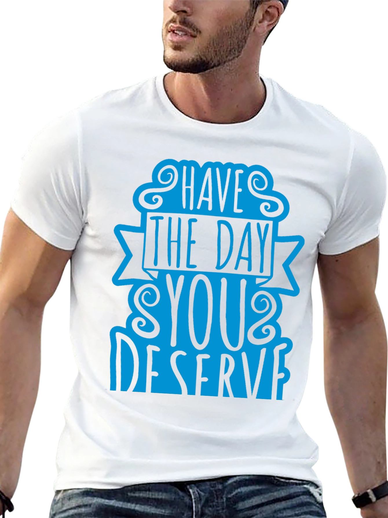 Black Have The Day You Deserve T-Shirt view 13