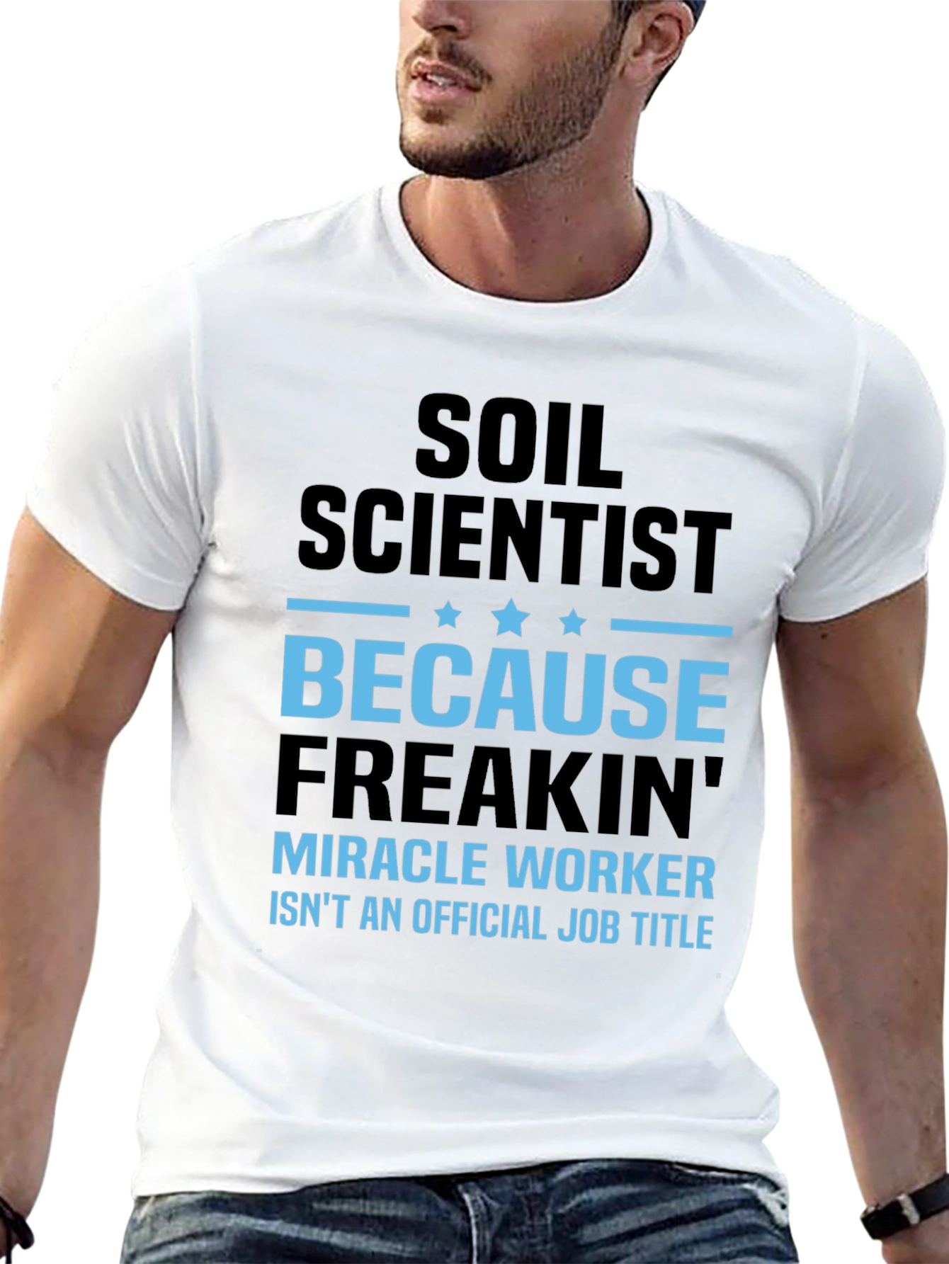 Soil Scientist Freakin' Miracle Worker T-Shirt - 13