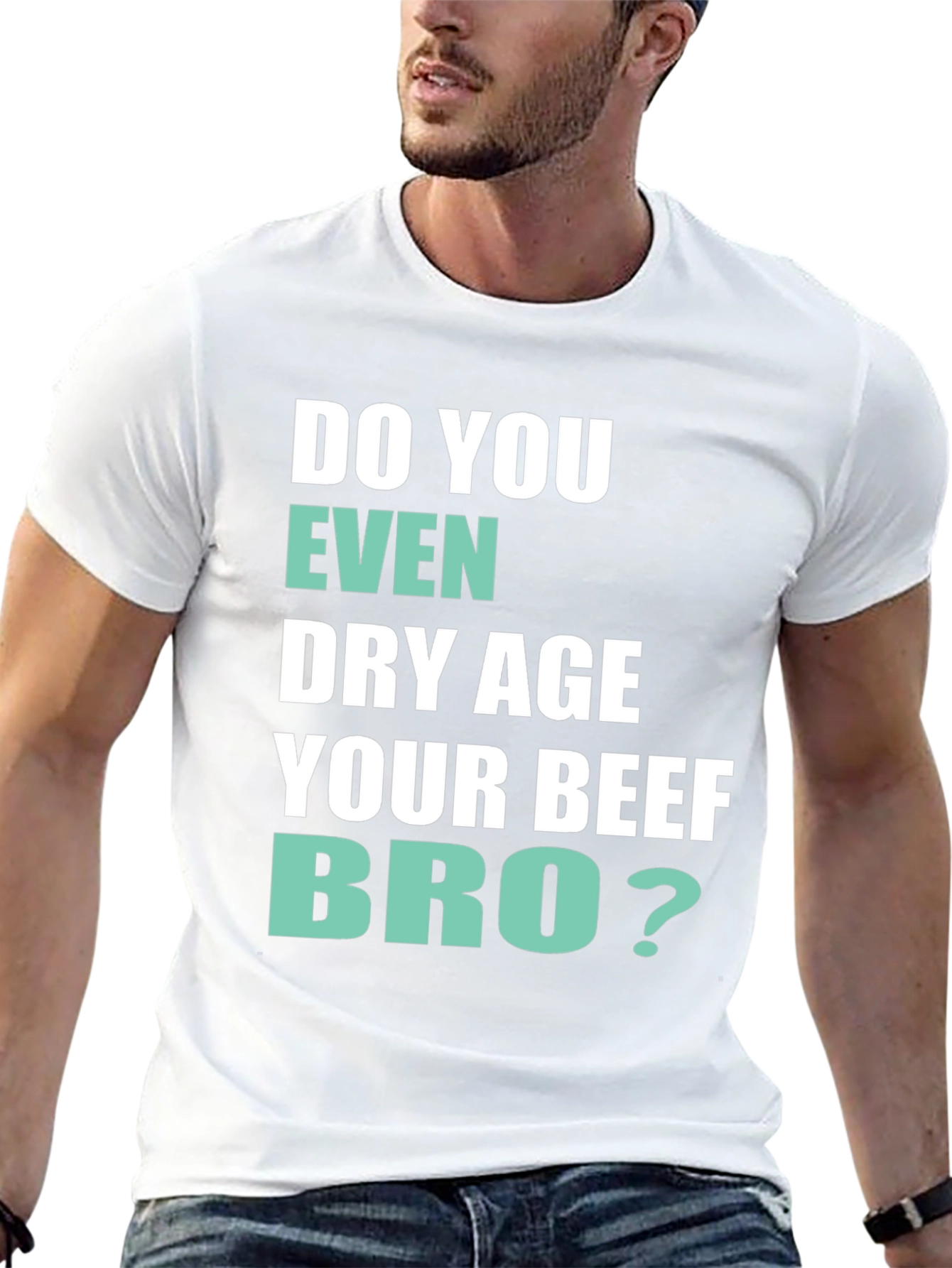 Black Do You Even Dry Age Your Beef Bro? T-Shirt view 13