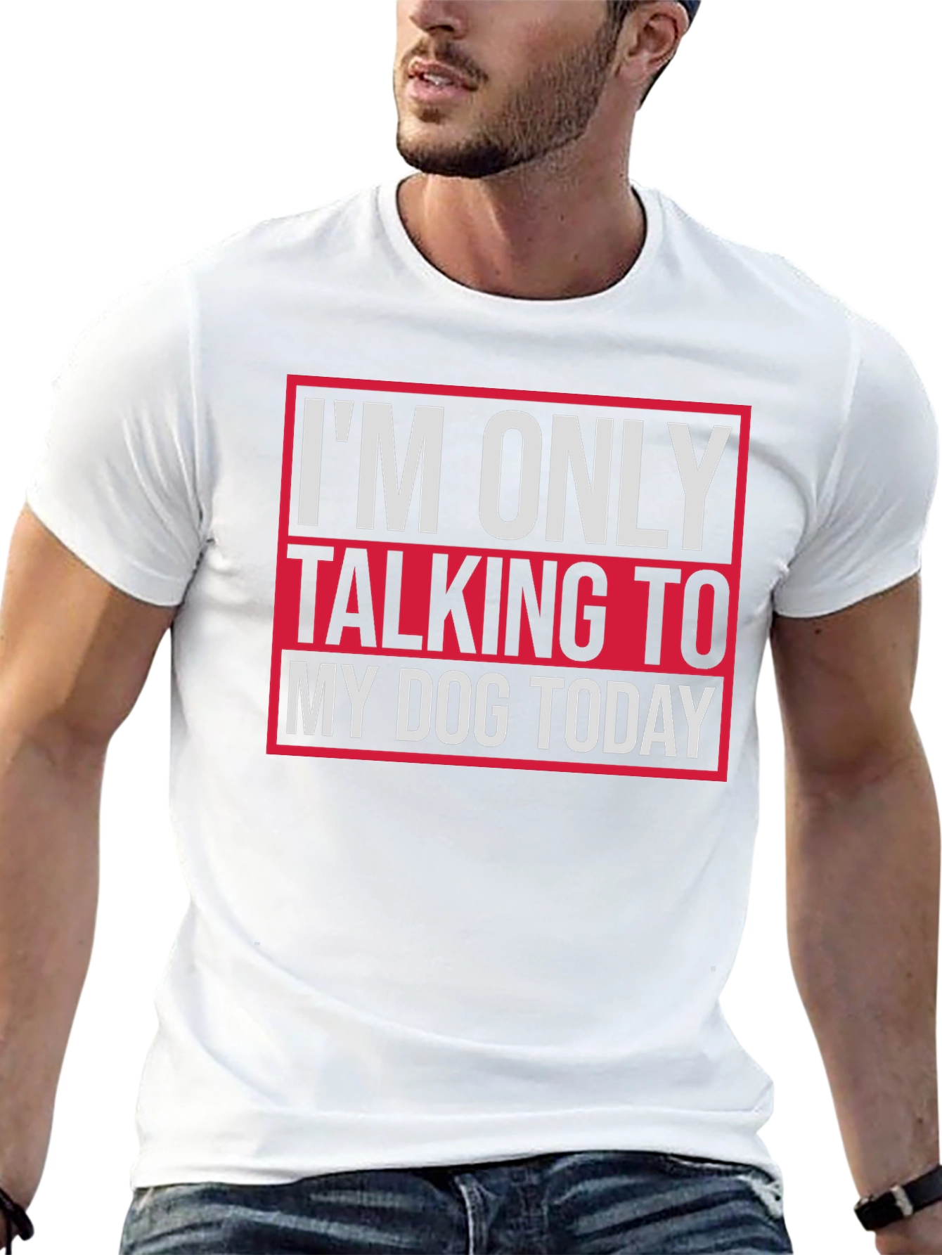 Dog Lover Tee - I'm Only Talking To My Dog Today T-Shirt - 13