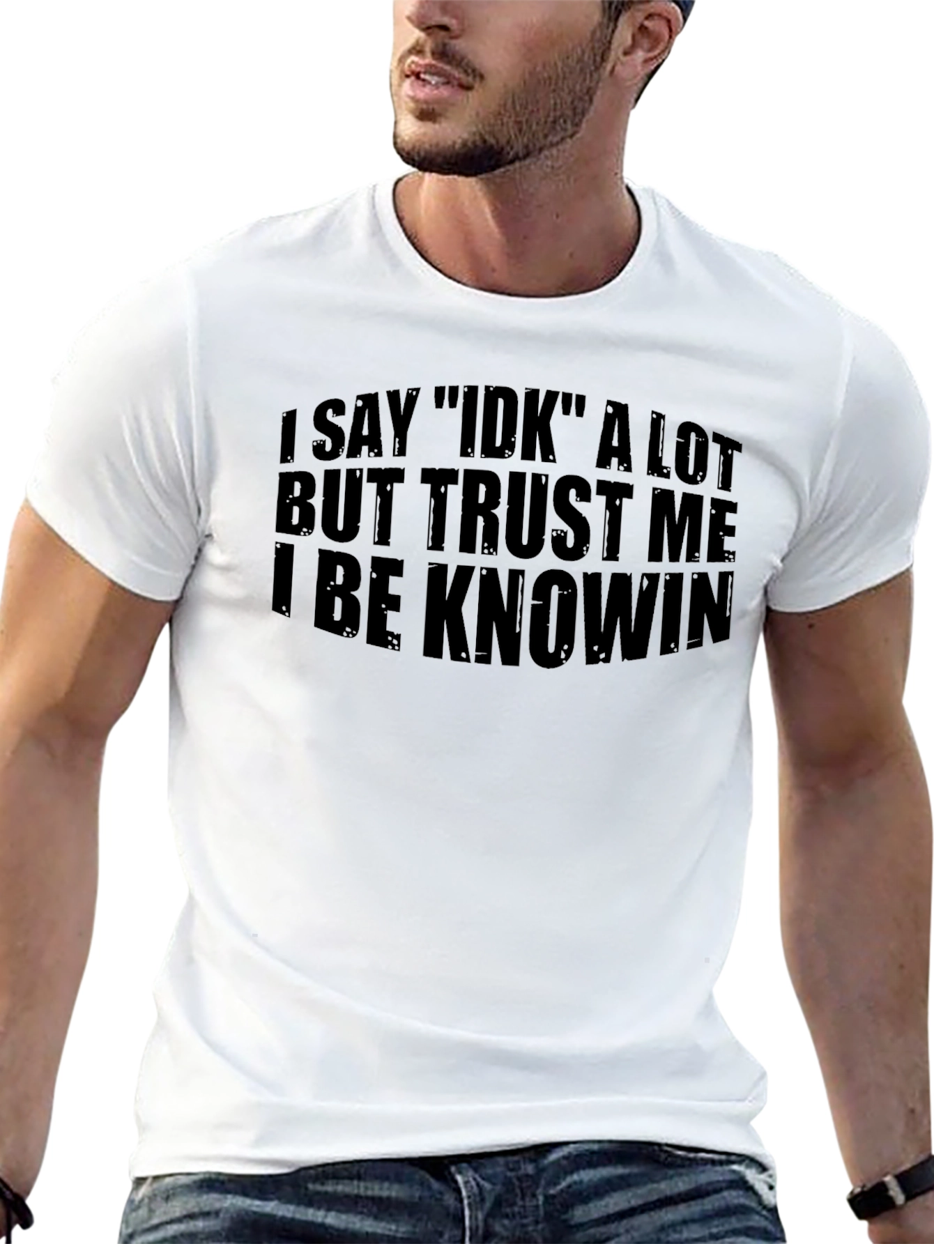 Black I Say IDK T-Shirt - Funny Sarcastic Tee view 13
