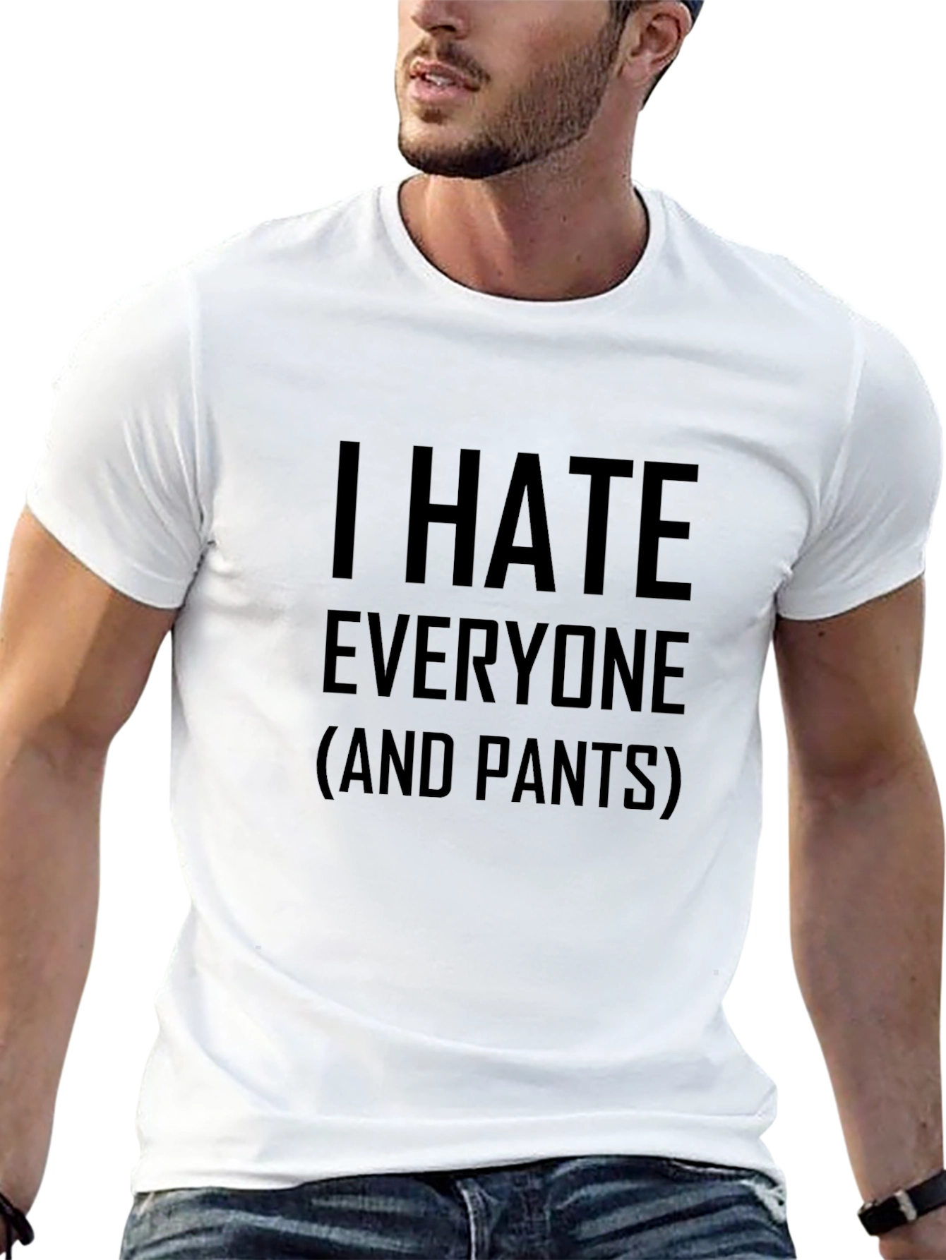 Black I Hate Everyone (and Pants) T-Shirt - Sarcastic Graphic Tee view 13