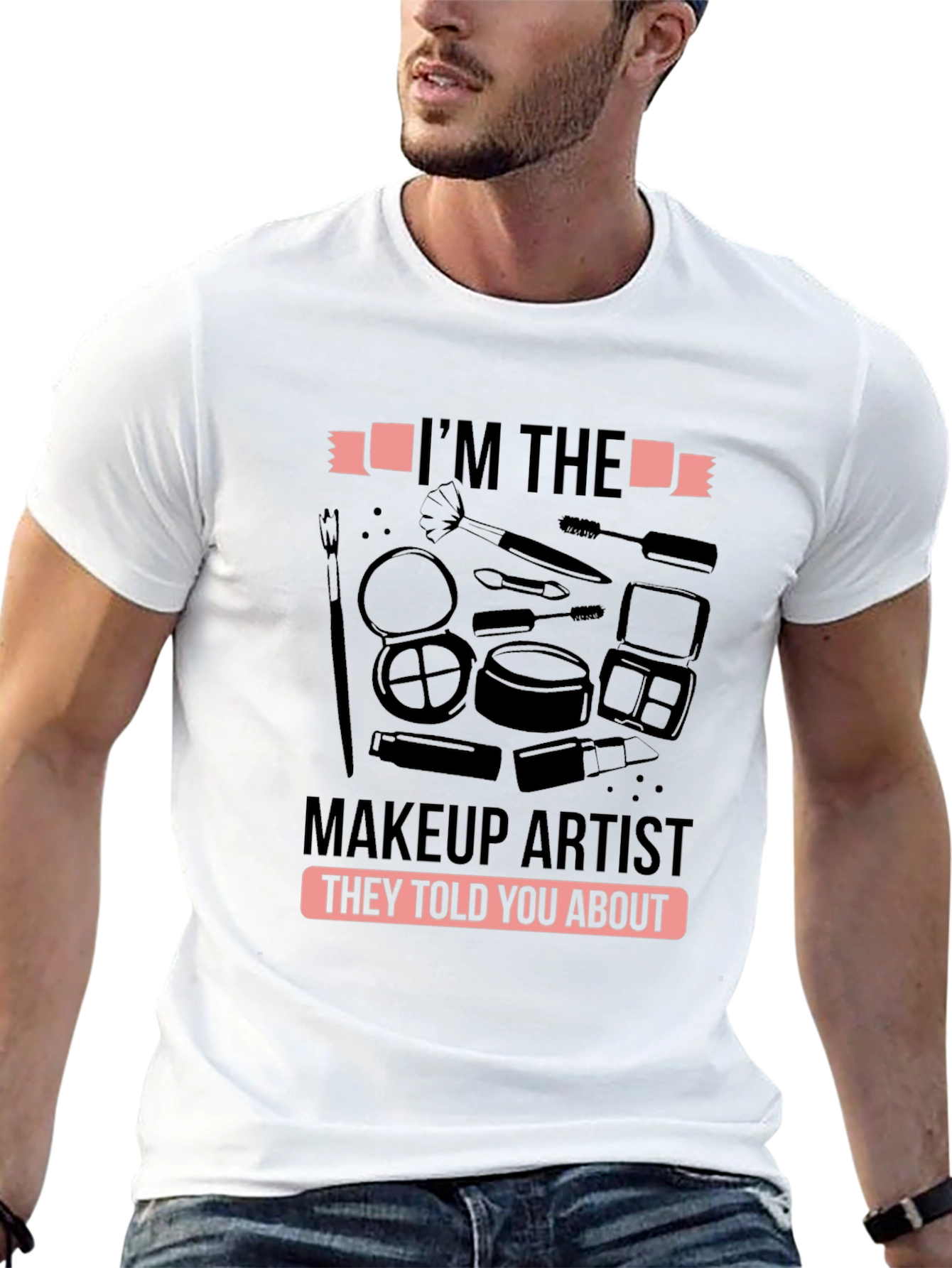 Black Makeup Artist T-Shirt - I'm the Makeup Artist They Told You About view 13