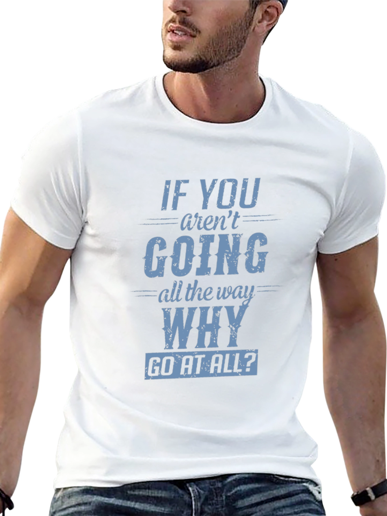 Black Motivational T-Shirt: If You Aren't Going All The Way, Why Go At All? view 13