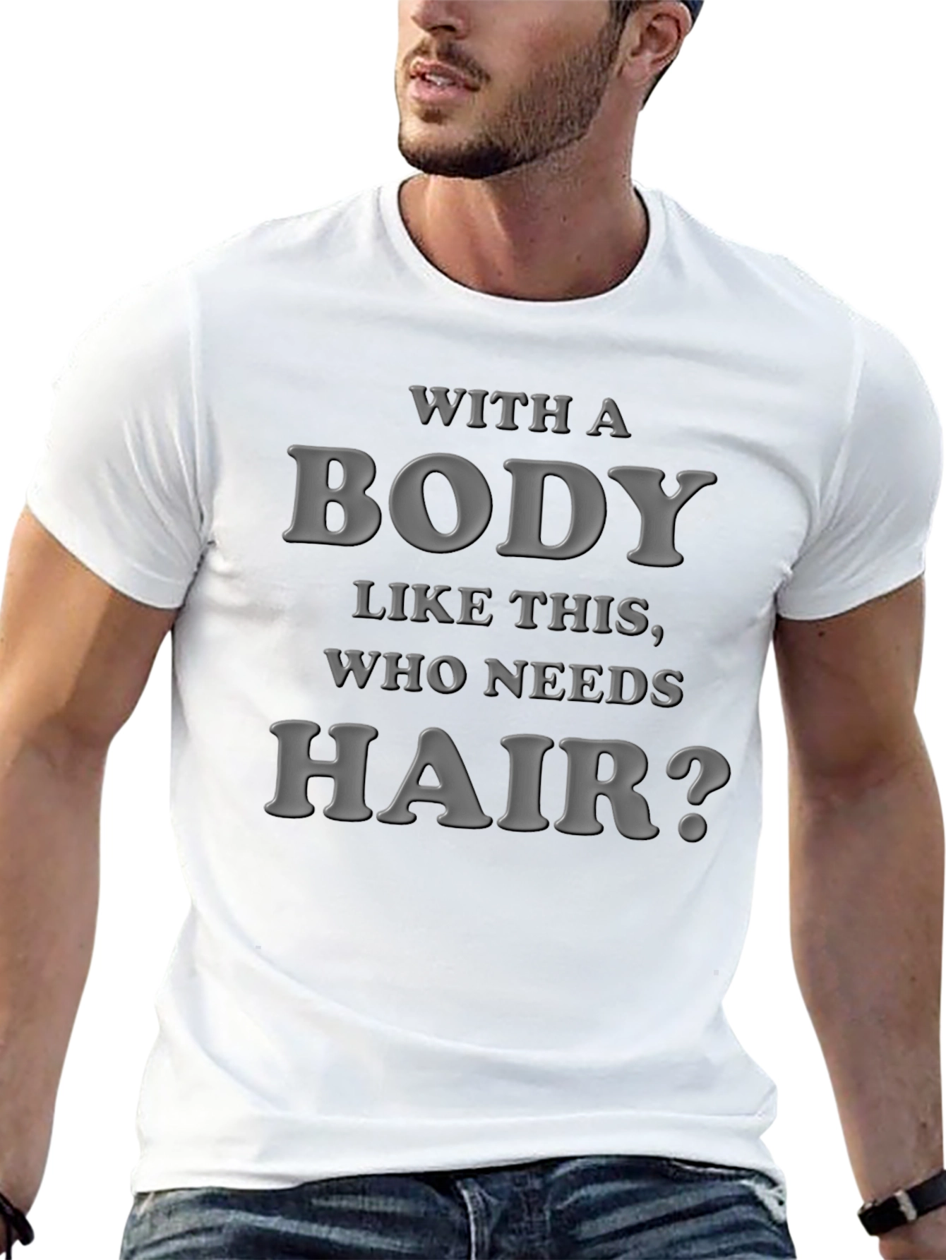 Black Funny Bald Guy T-Shirt: "With a Body Like This, Who Needs Hair?" view 13