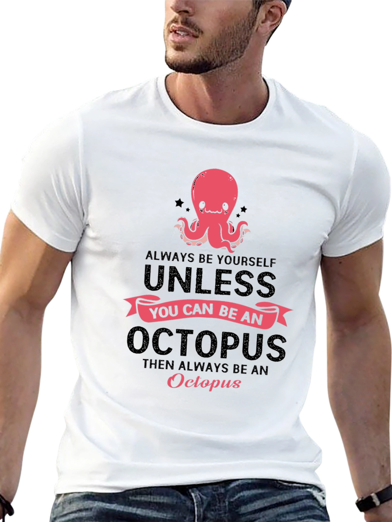 Black Octopus T-Shirt: Always Be Yourself, Unless... view 13