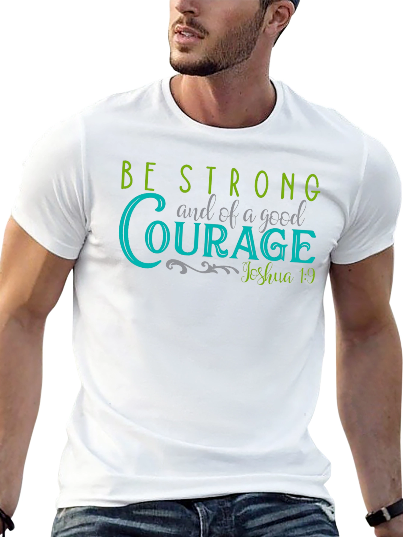 Be Strong and of Good Courage T-Shirt - 13