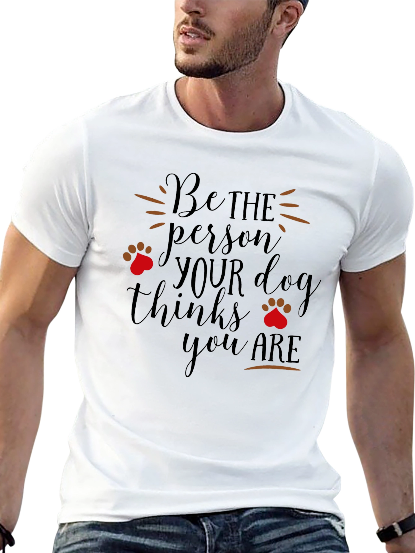 Dog Lover T-Shirt: Be the Person Your Dog Thinks You Are - 13