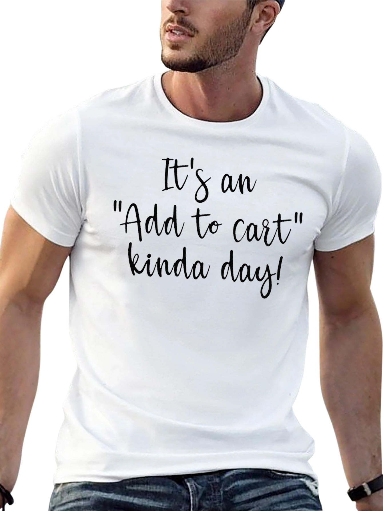 It's an Add to Cart Kinda Day! T-Shirt - 13