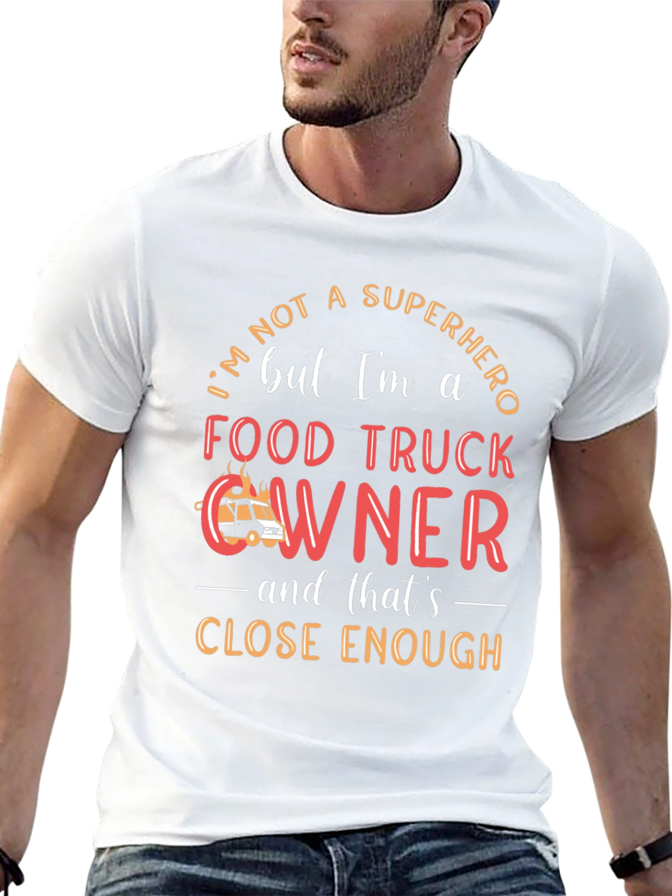 Food Truck Owner T-Shirt, Superhero Close Enough, Crew Neck - 13