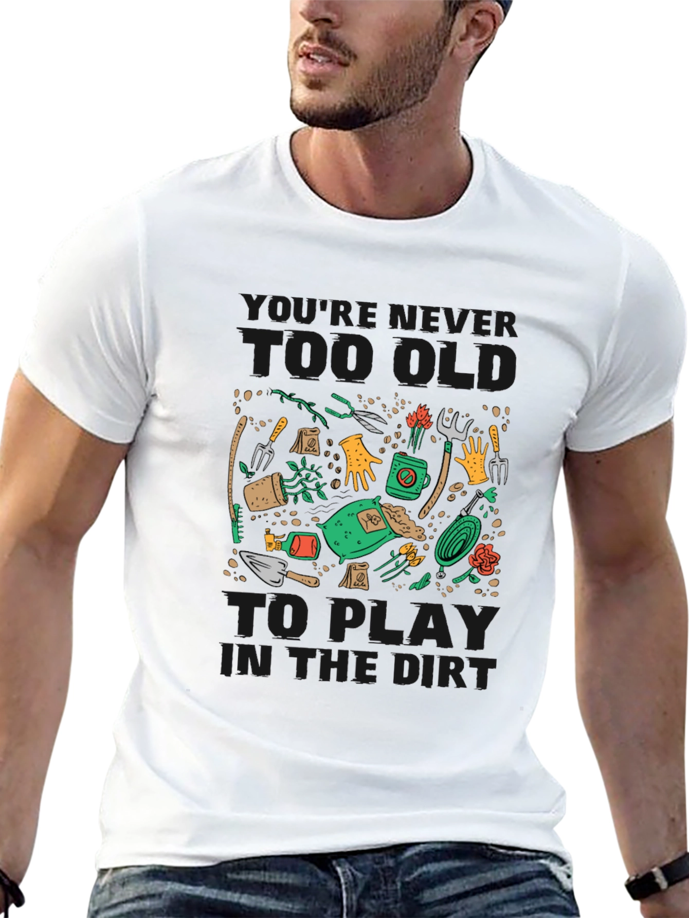 Black Gardening T-Shirt: Never Too Old To Play in the Dirt view 13