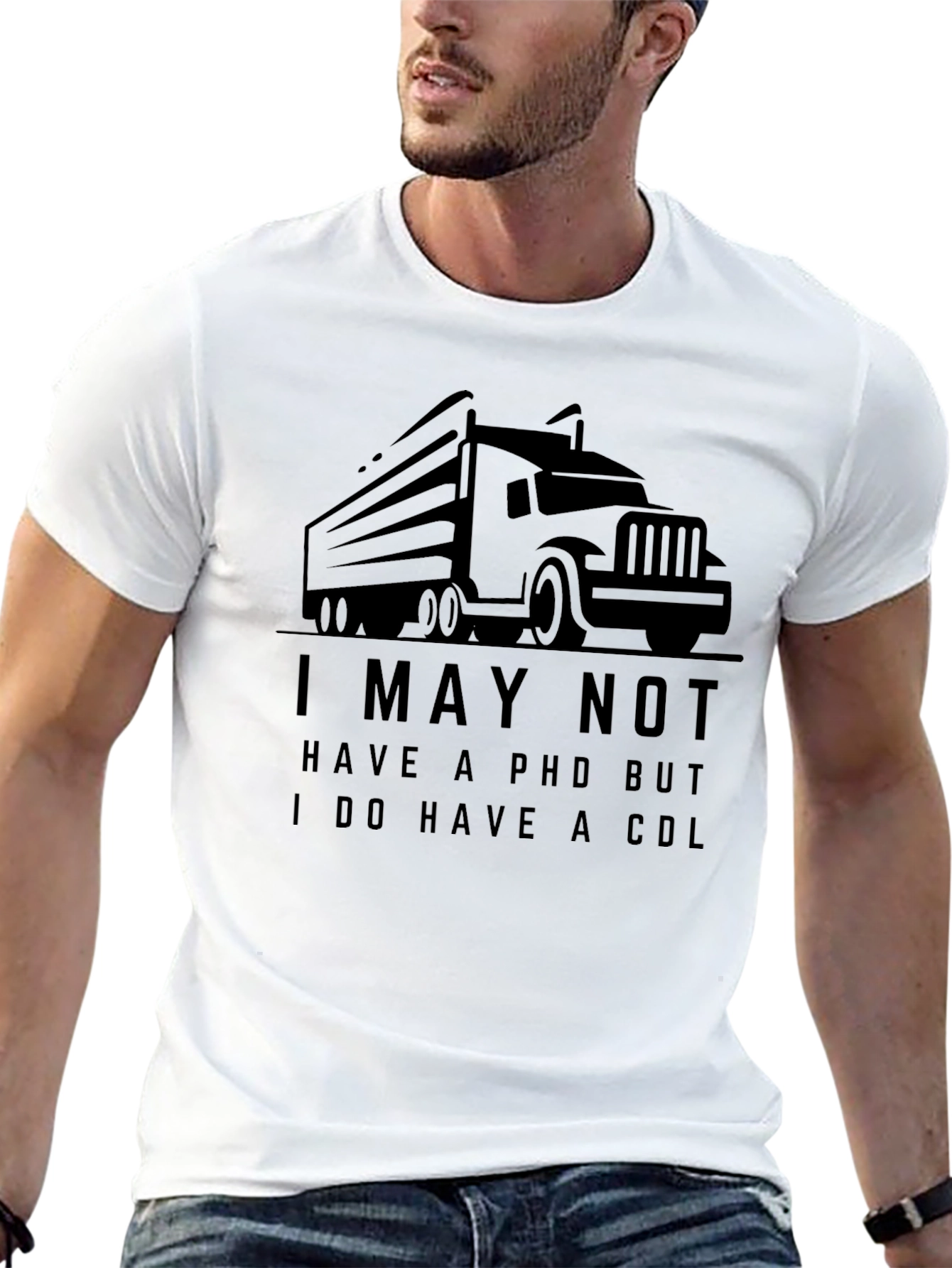 Black Truck Driver Humor T-Shirt: I May Not Have a PHD view 13