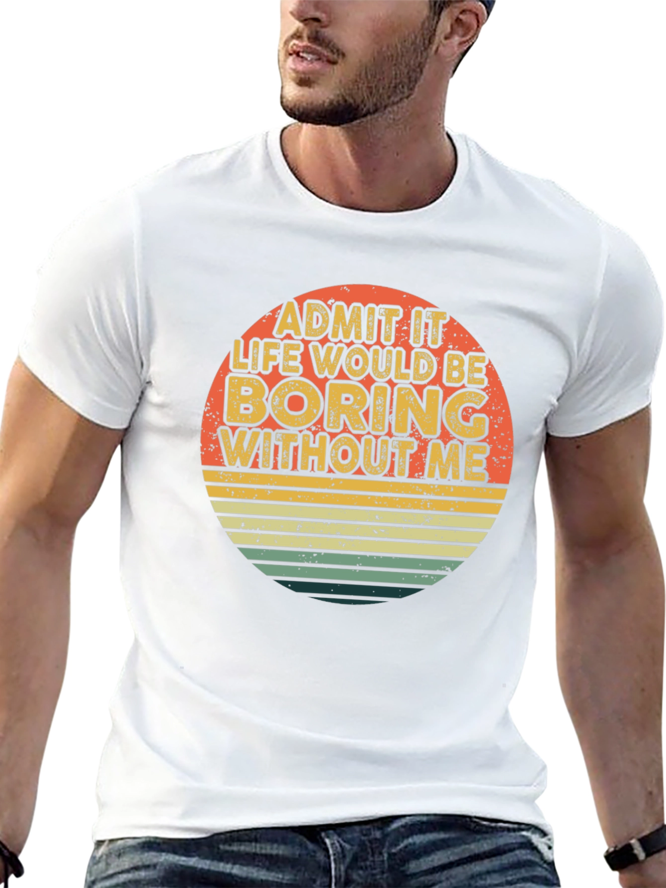 Black Retro Funny T-Shirt - Admit It Life Would Be Boring Without Me view 13
