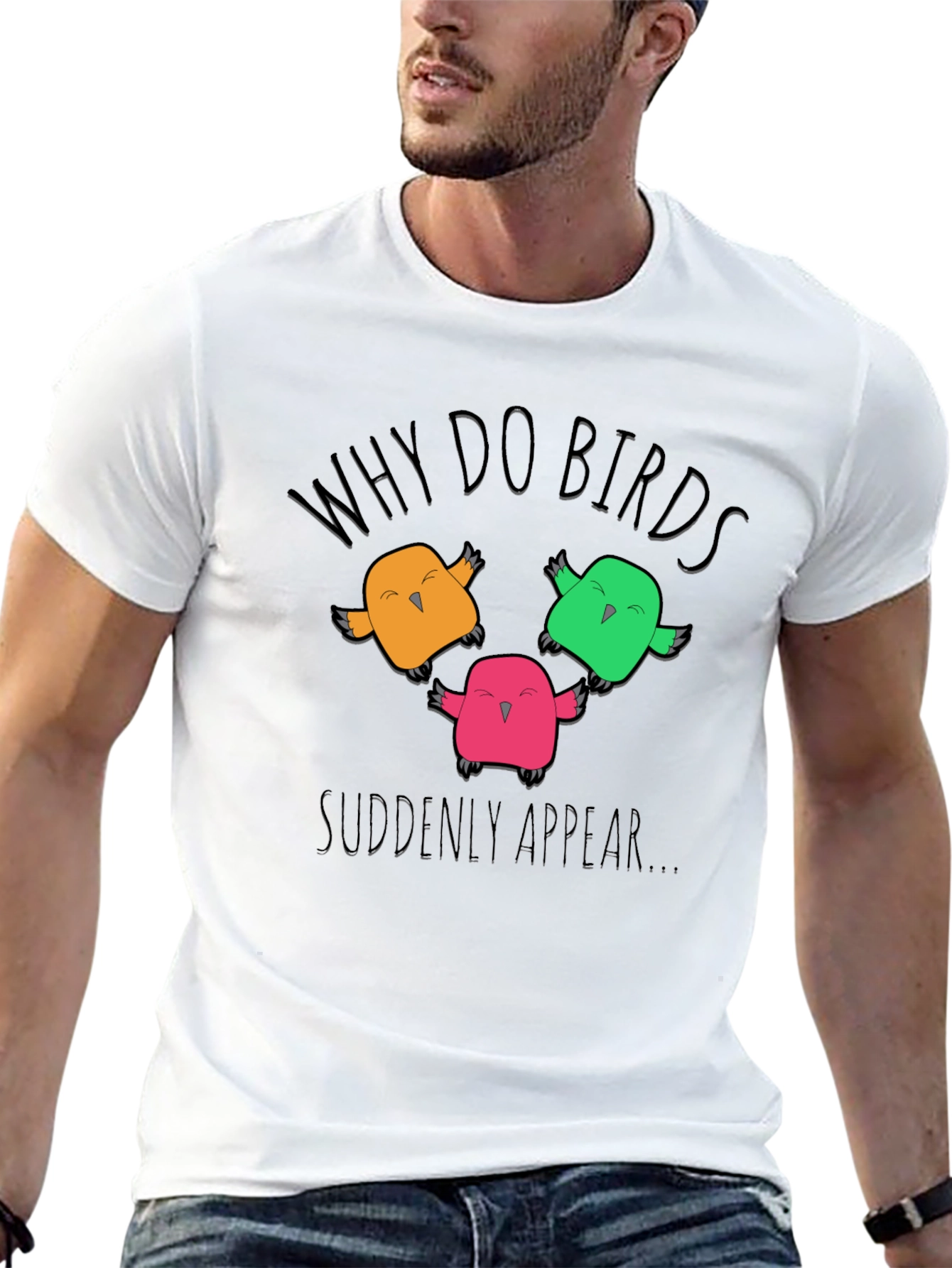 Black Why Do Birds Suddenly Appear T-Shirt view 13