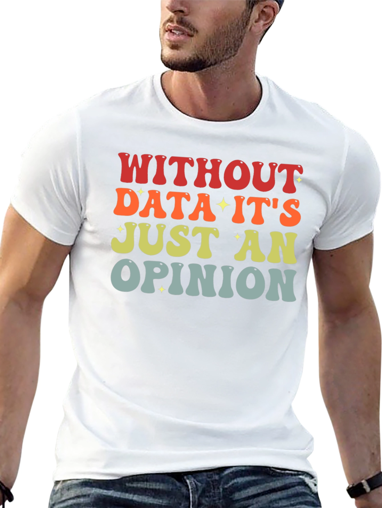 Black Data-Driven T-Shirt: Without Data It's Just an Opinion view 13