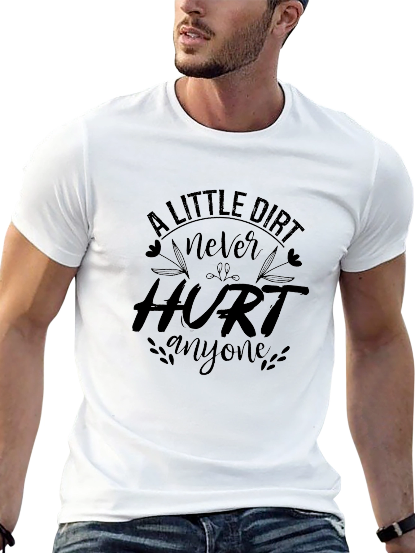 Black A Little Dirt Never Hurt Anyone Black T-Shirt view 13