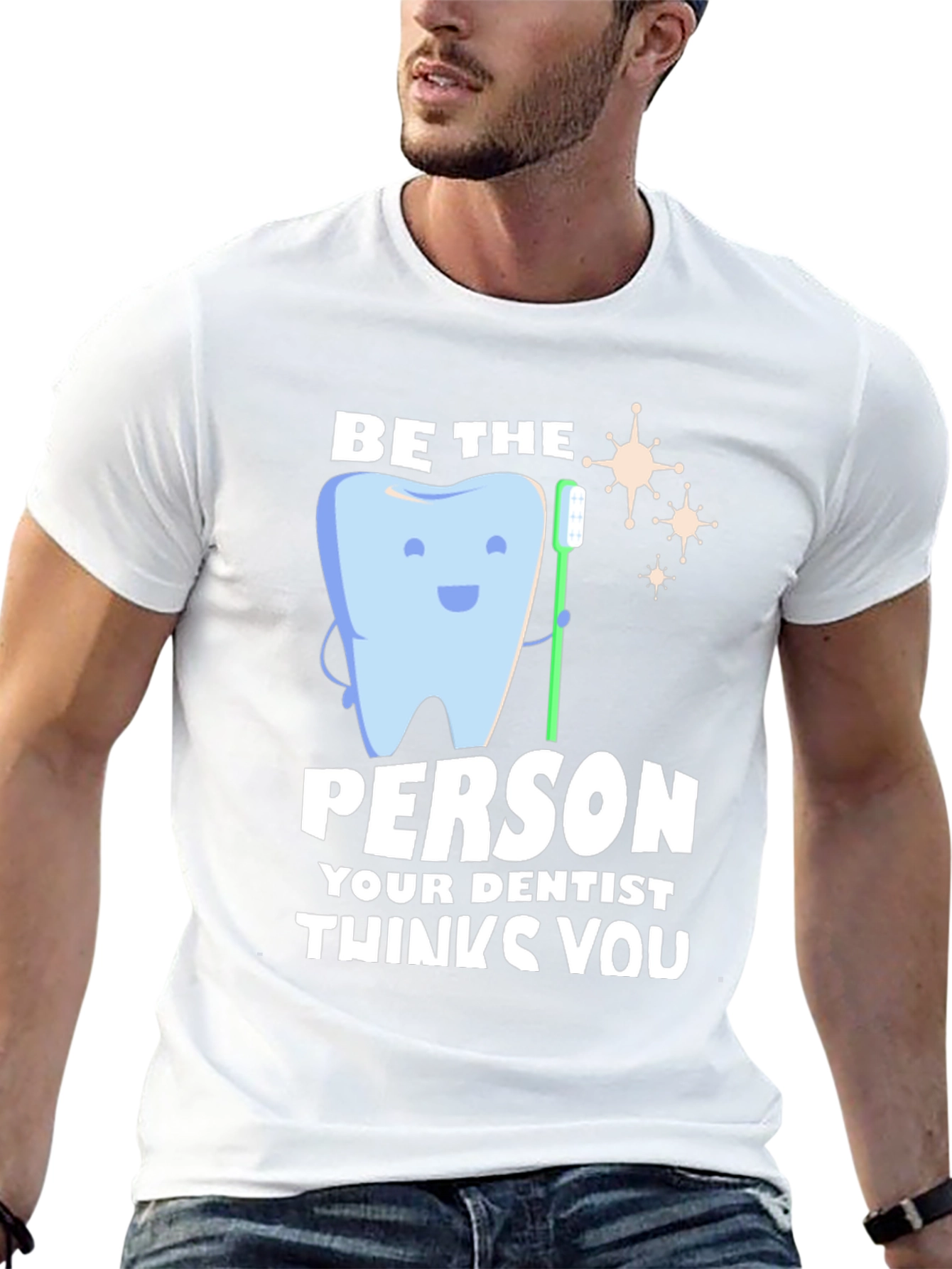 Black Dentist Humor T-Shirt - Be the Person Your Dentist Thinks You Are view 13