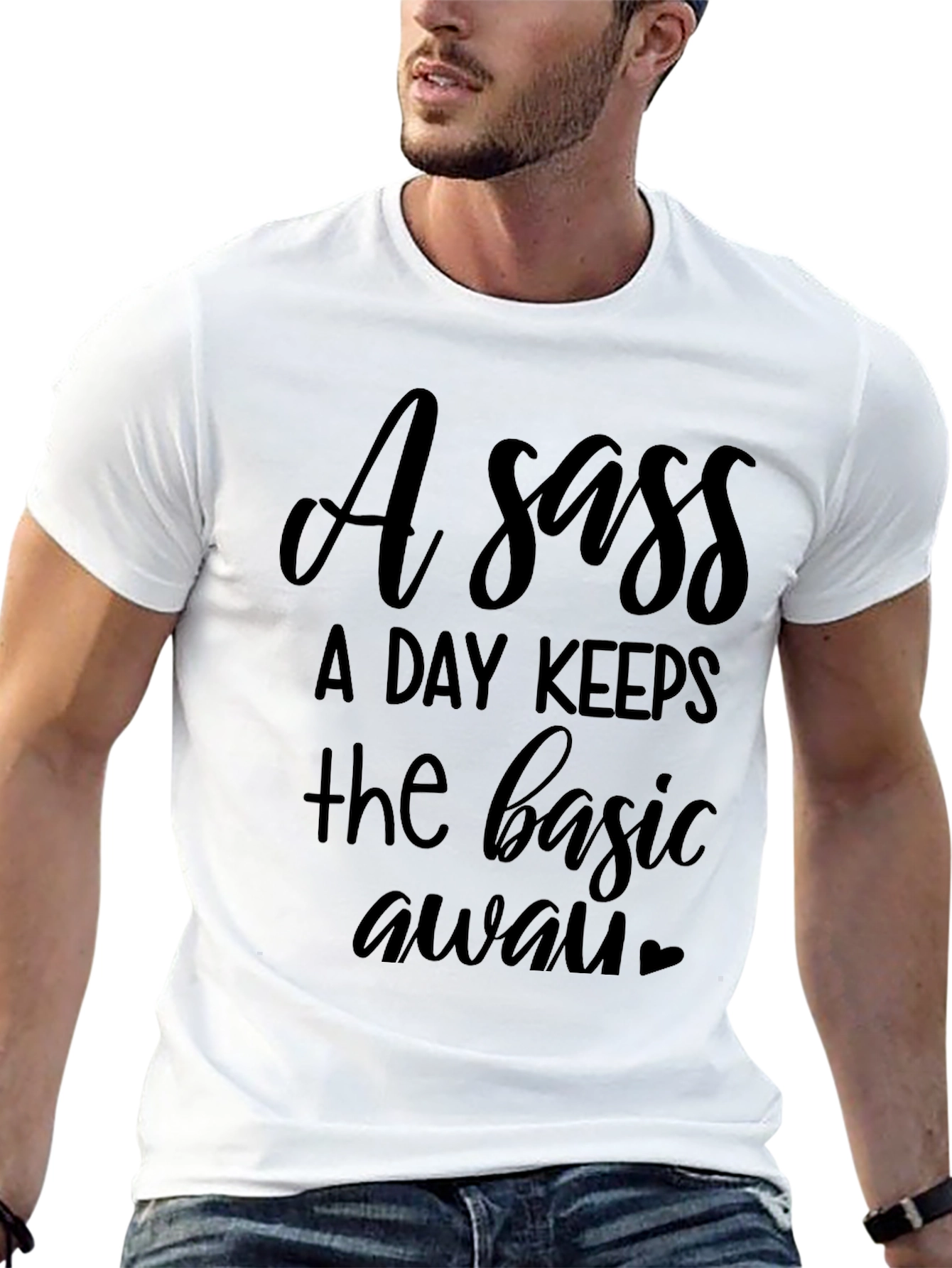 Black Sassy T-Shirt - "A Sass A Day Keeps the Basic Away" view 13