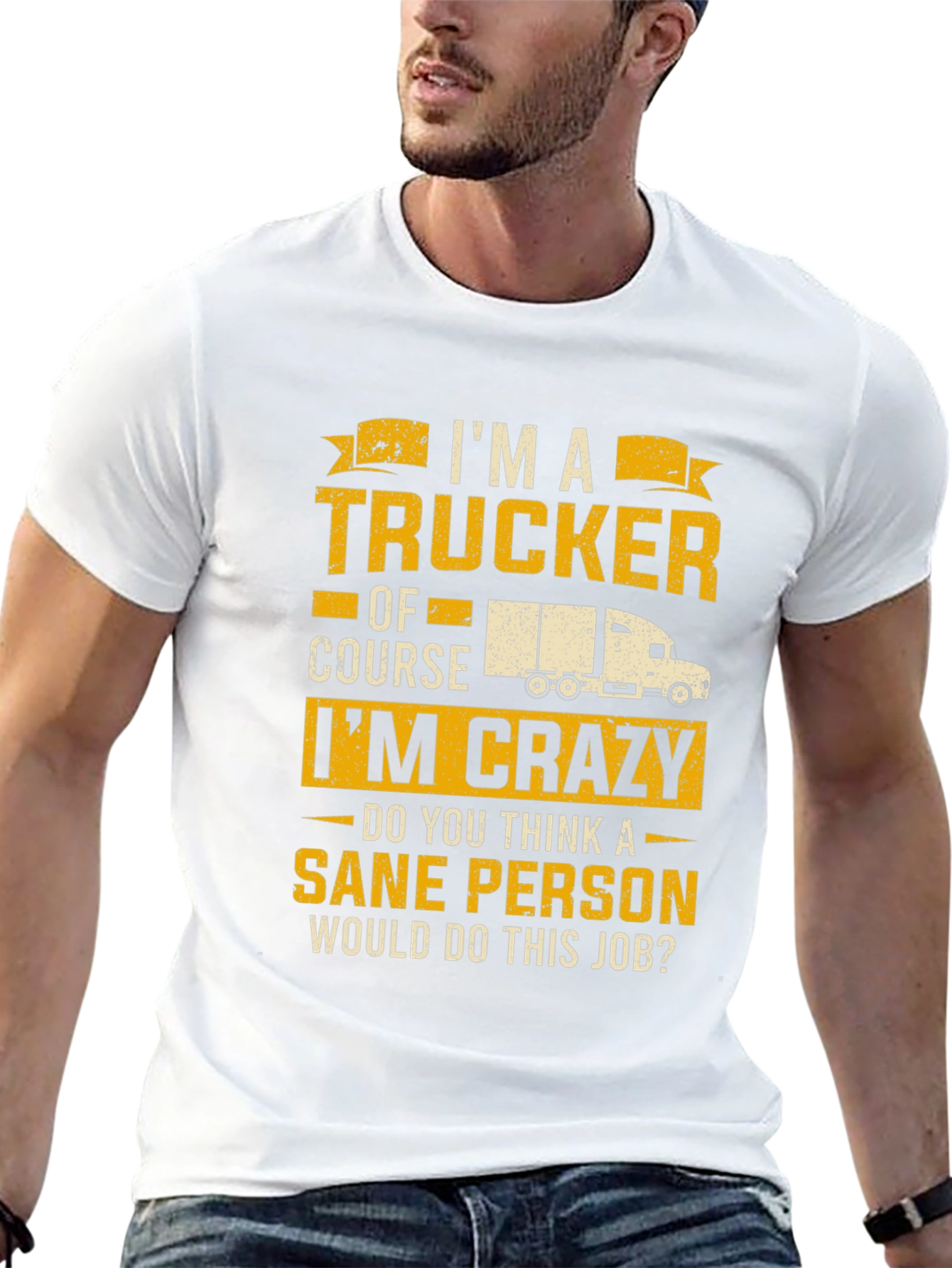 Trucker T-Shirt: I'm a Trucker, Of Course I'm Crazy! - 13