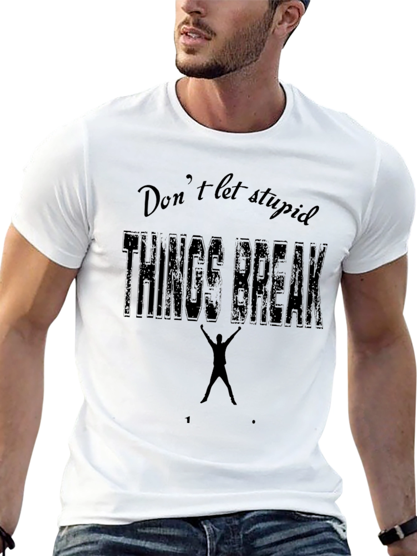 Black Don't Let Stupid Things Break You Black T-Shirt view 13