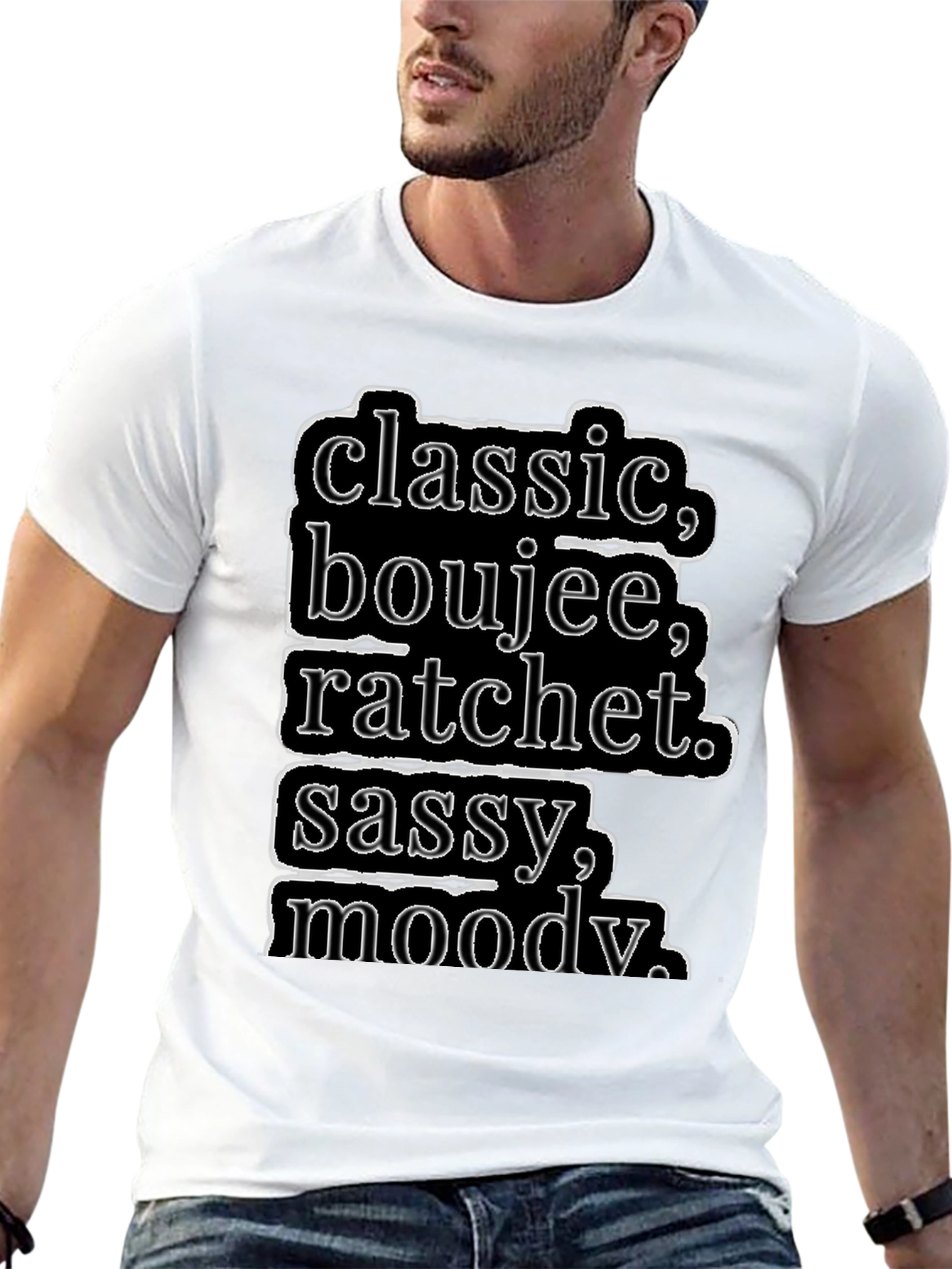 Black Classic, Boujee, Ratchet, Sassy, Moody T-Shirt view 13