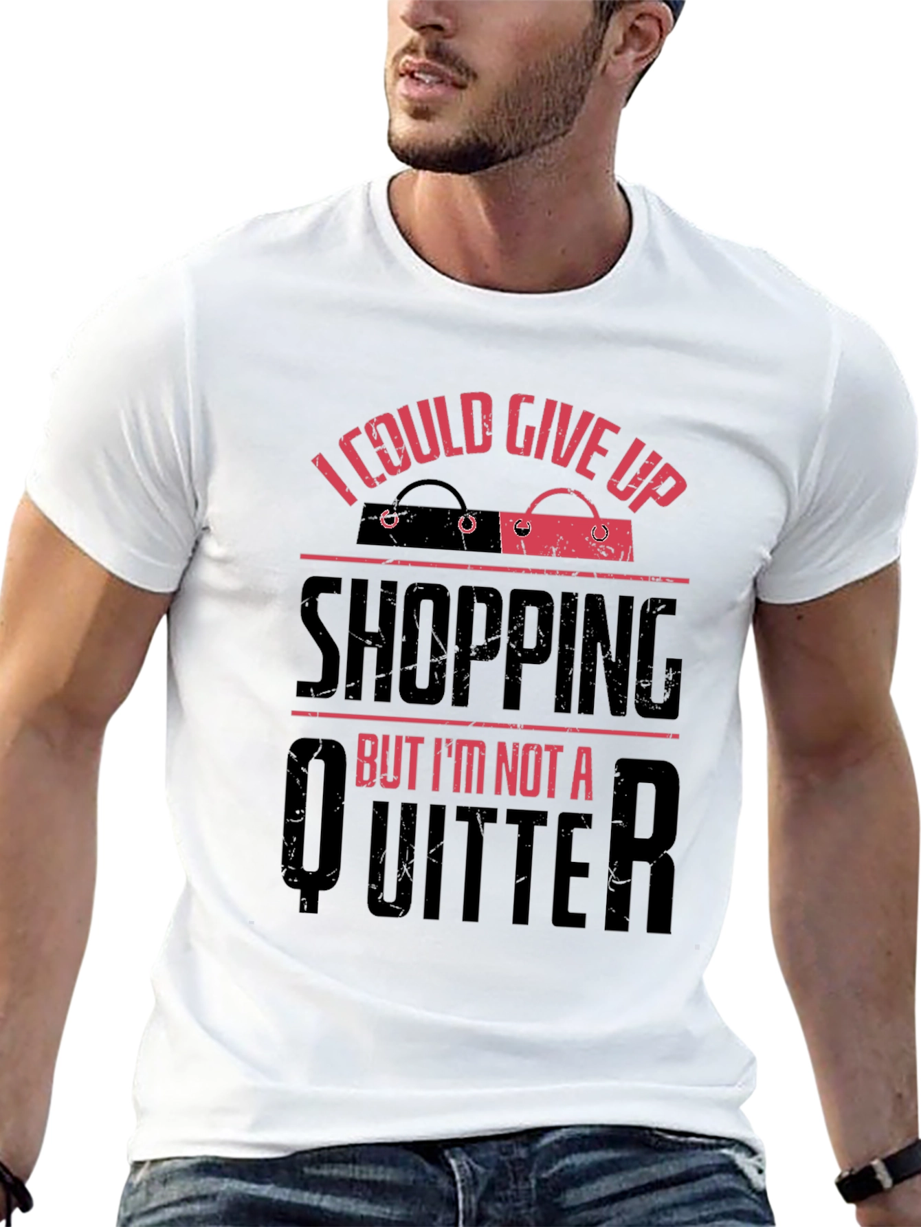 Funny Shopping Addict T-Shirt - I Could Give Up, But I'm Not a Quitter - 13
