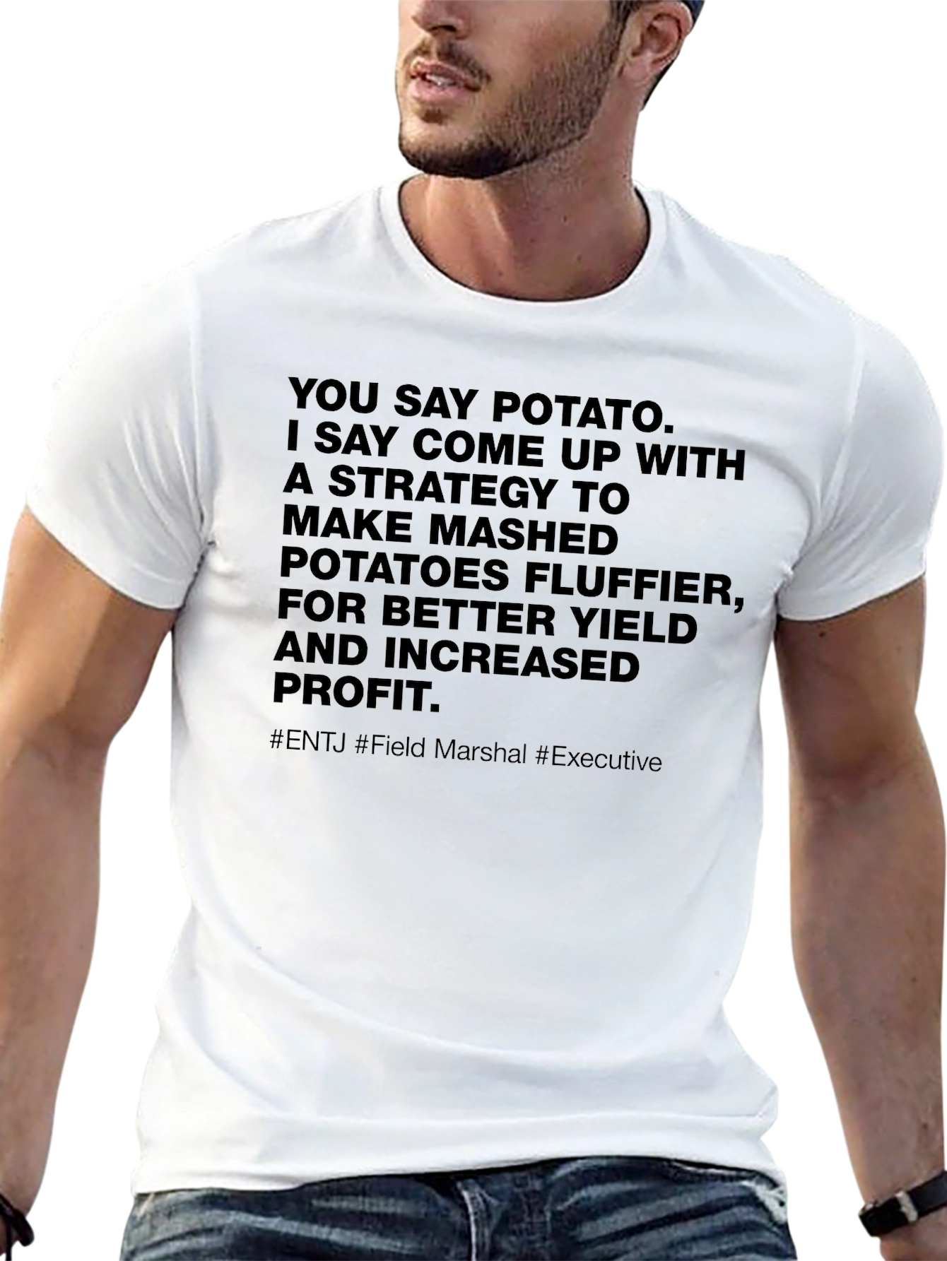 You Say Potato T-Shirt - ENTJ Field Marshal Executive - 13