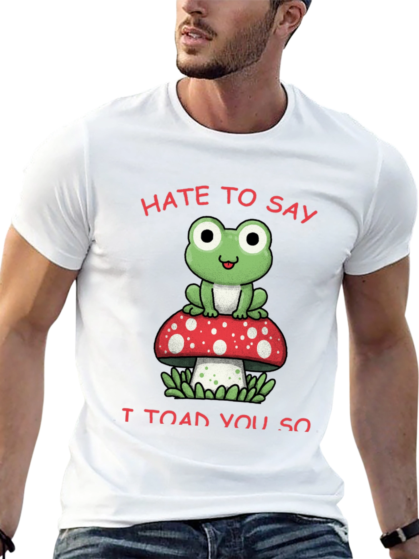 Black Hate to Say I Toad You So T-Shirt view 13