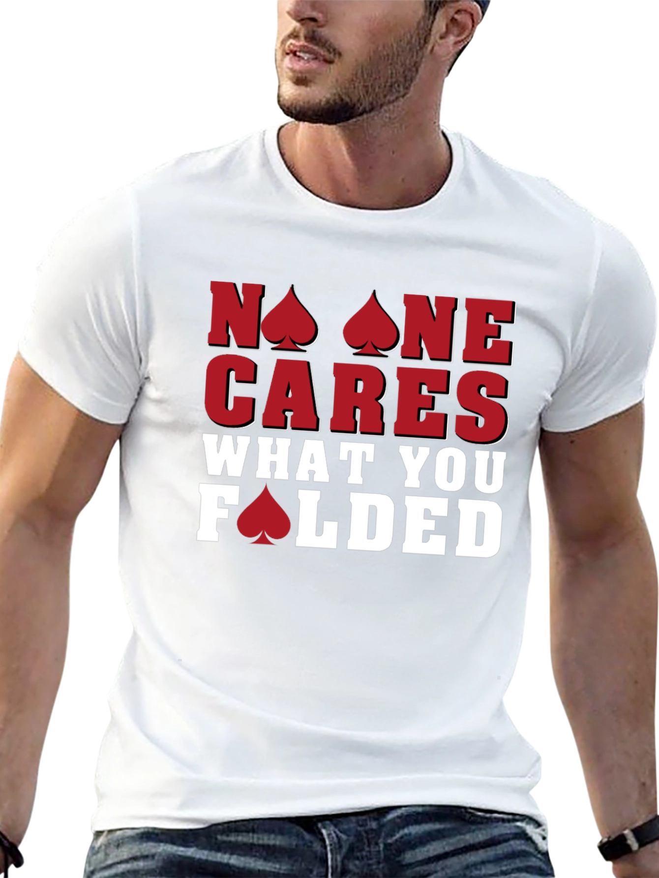 Poker T-Shirt: No One Cares What You Folded - Funny Card Player Tee - 13