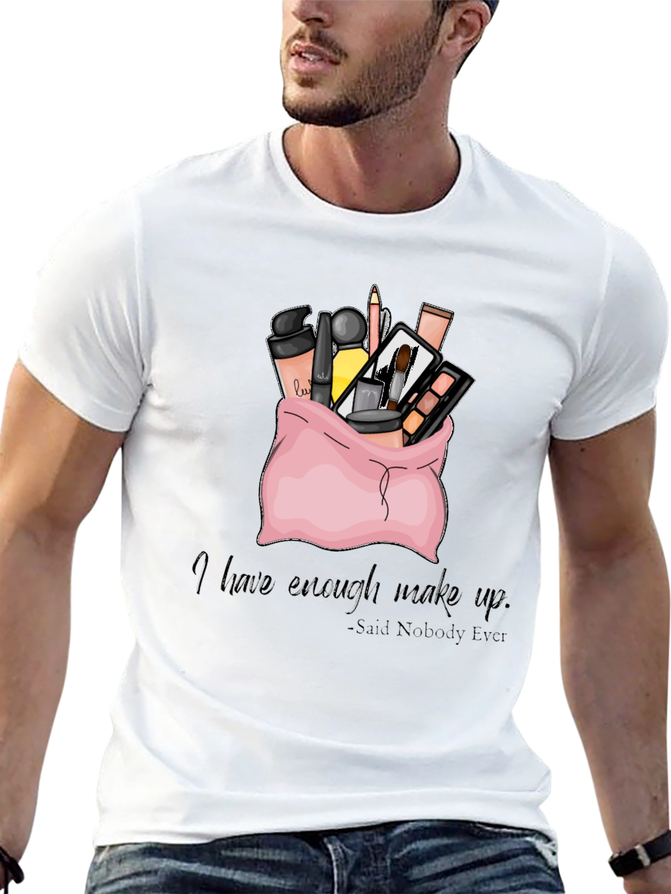 Black Makeup Bag T-Shirt: I Have Enough Makeup - Said Nobody Ever view 13