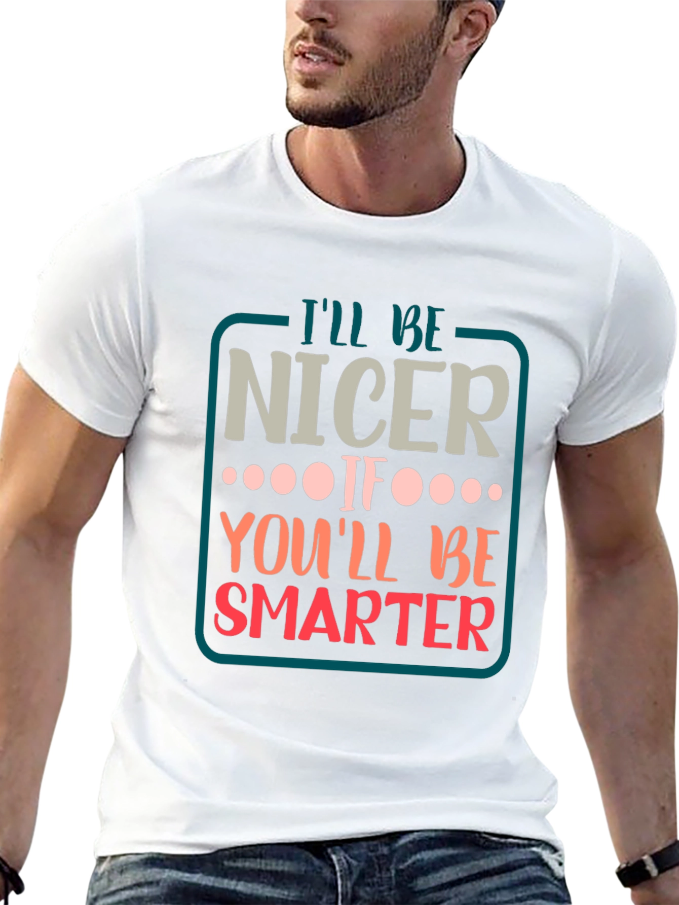 Black Funny Sarcastic T-Shirt - I'll Be Nicer If... view 13