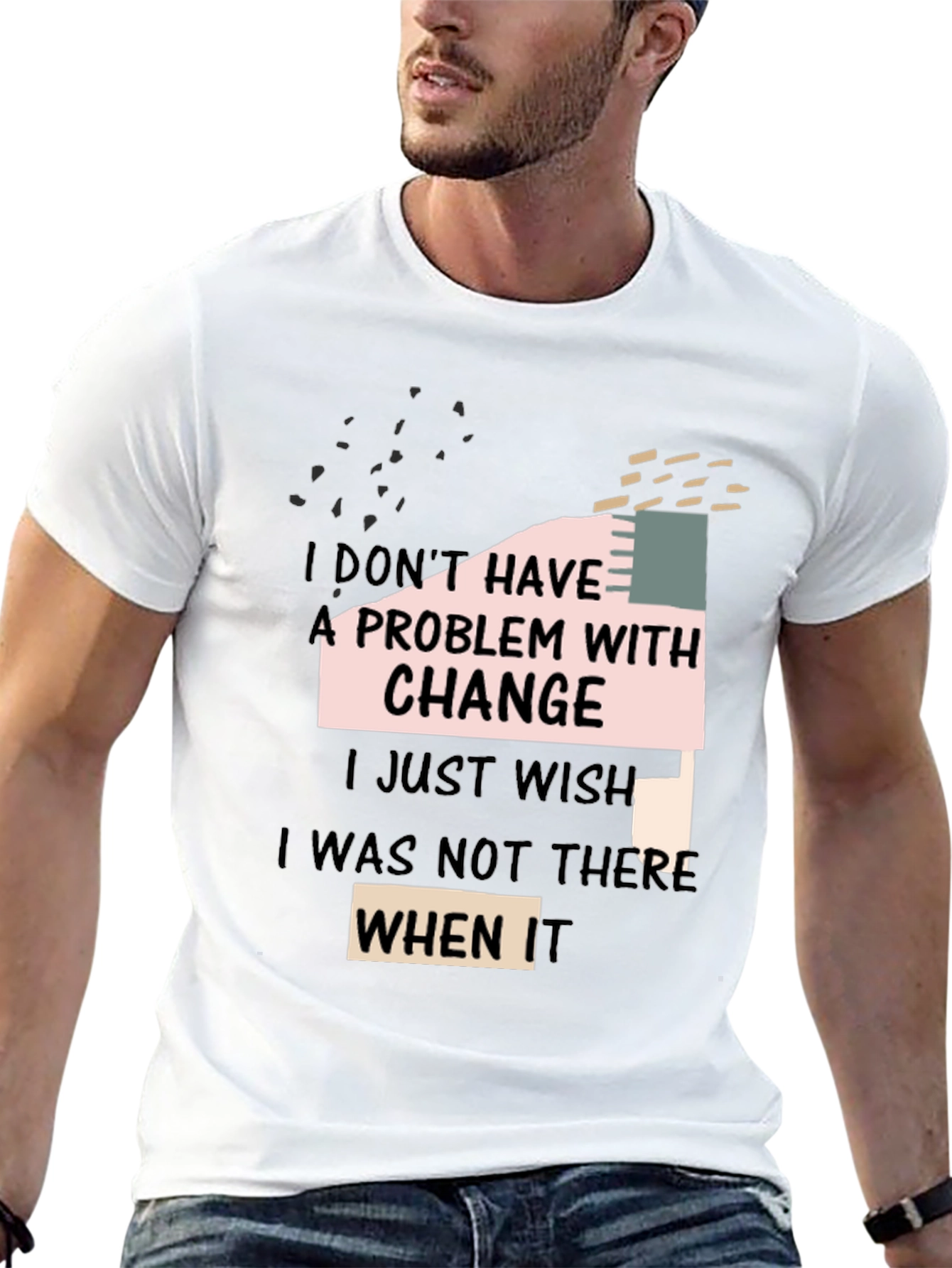 Black Funny Change T-Shirt: I Don't Have A Problem With Change view 13
