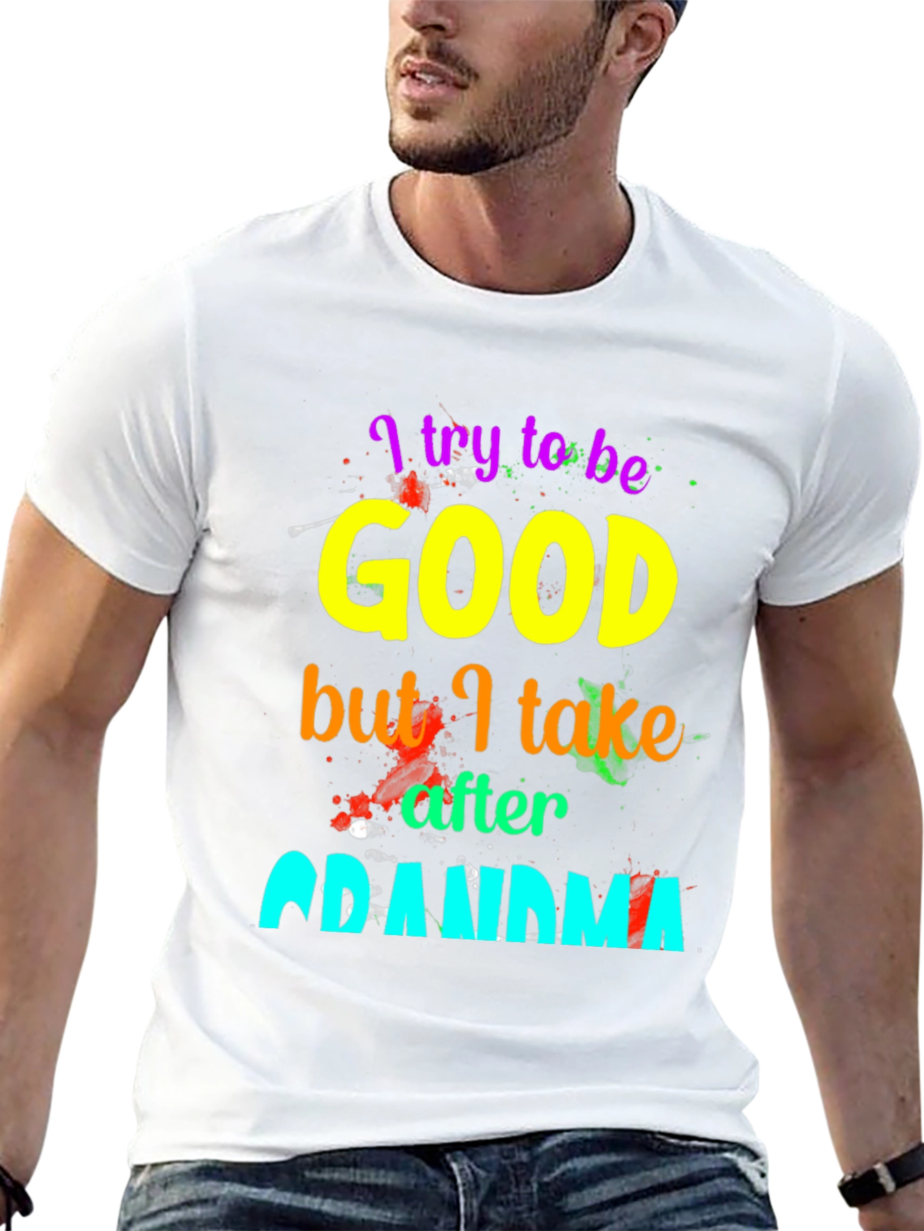 I Try To Be Good, Grandma T-Shirt - 13