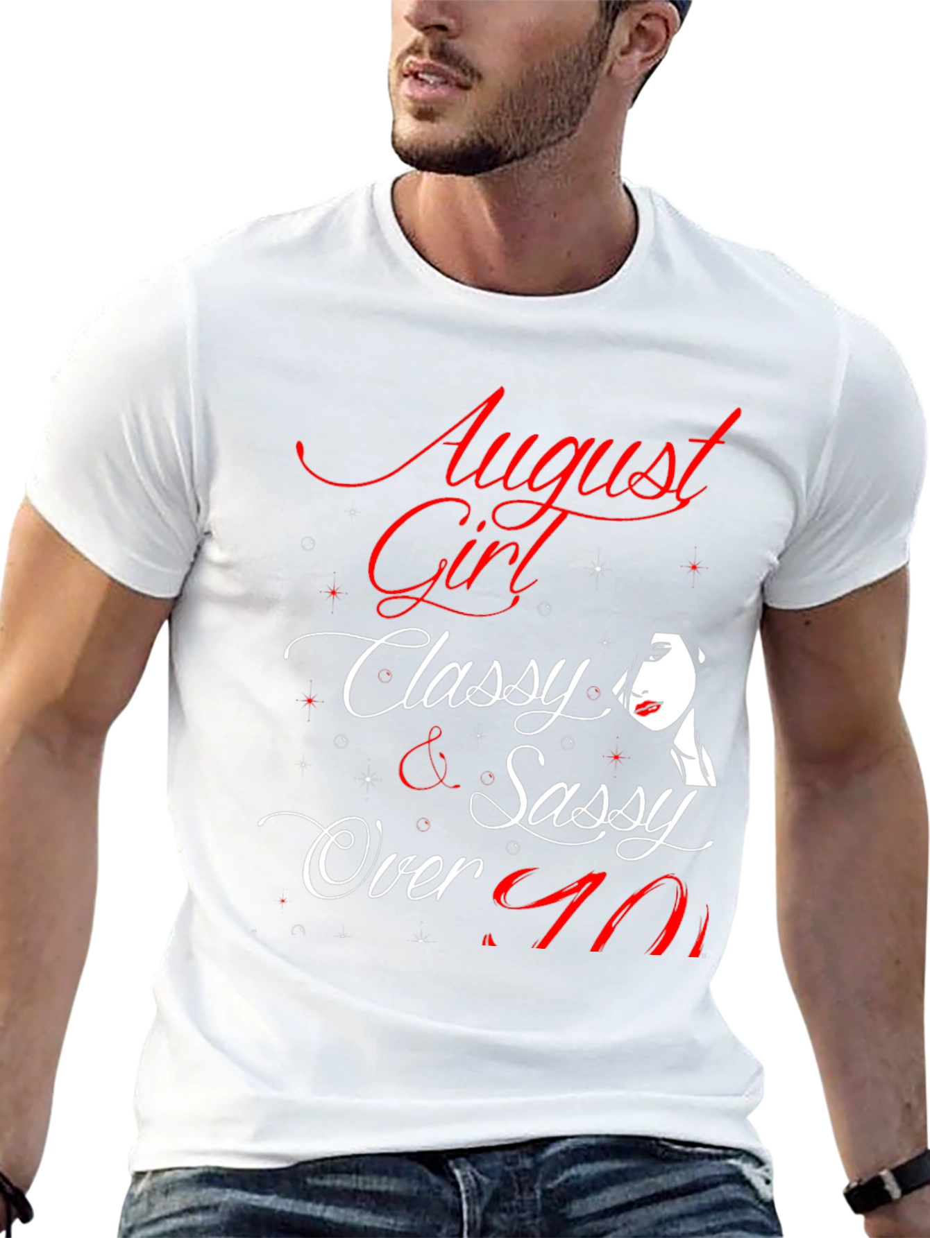 August Girl T-Shirt - Classy & Sassy Over 40 Birthday Tee - 13